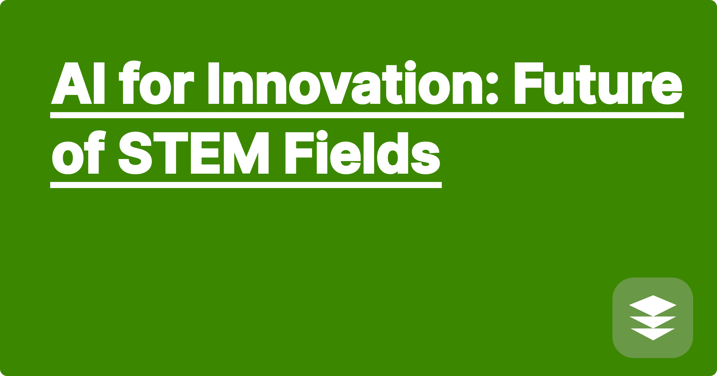 AI for Innovation: Future of STEM Fields