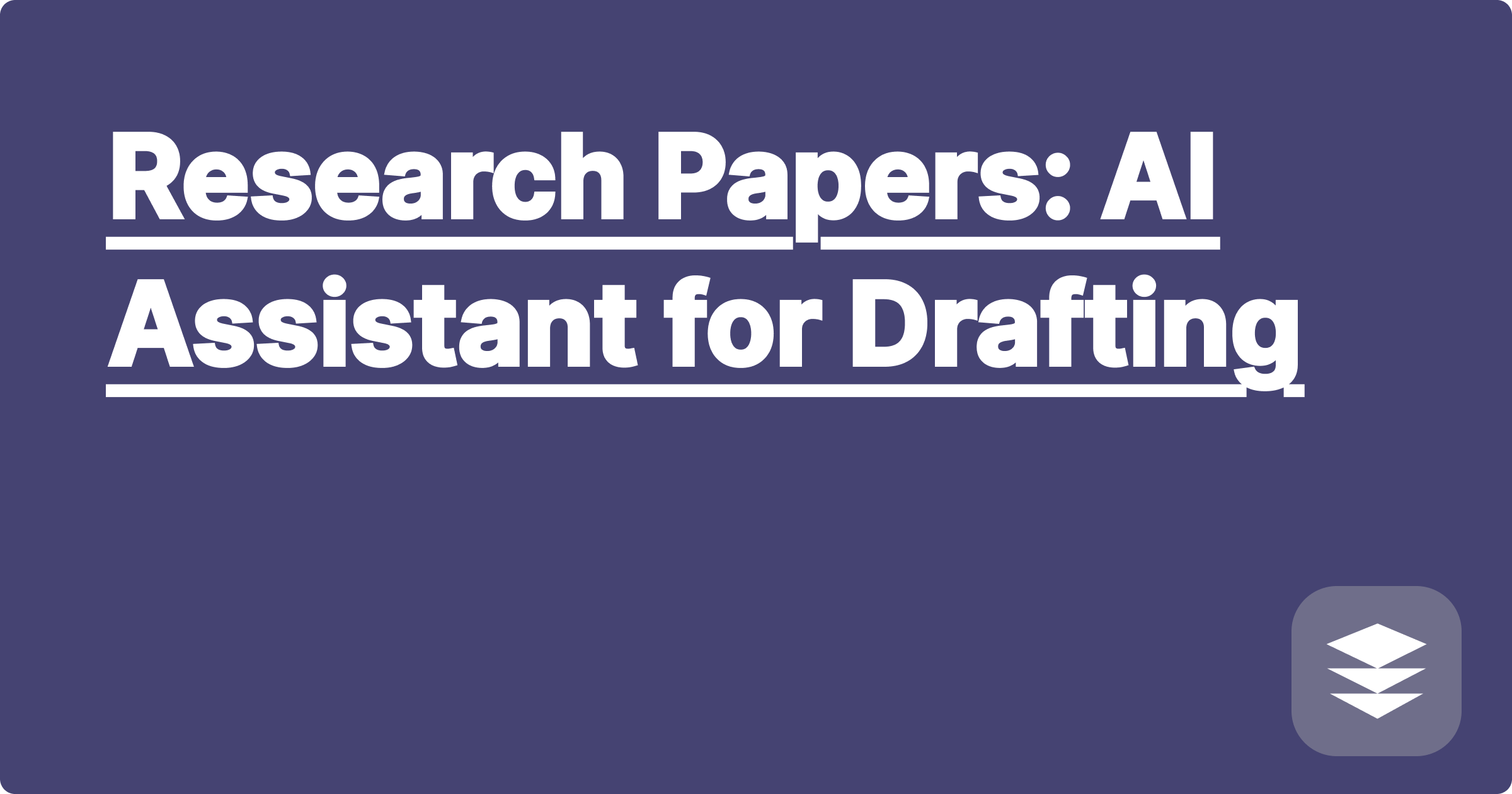 Research Papers: AI Assistant for Drafting
