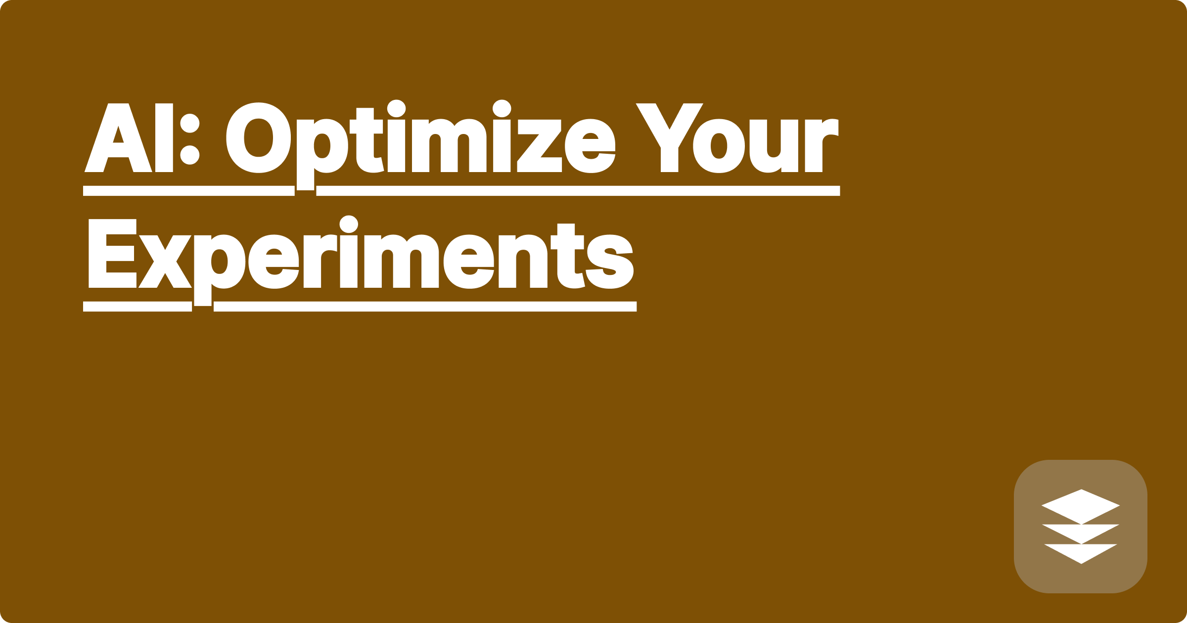 AI: Optimize Your Experiments