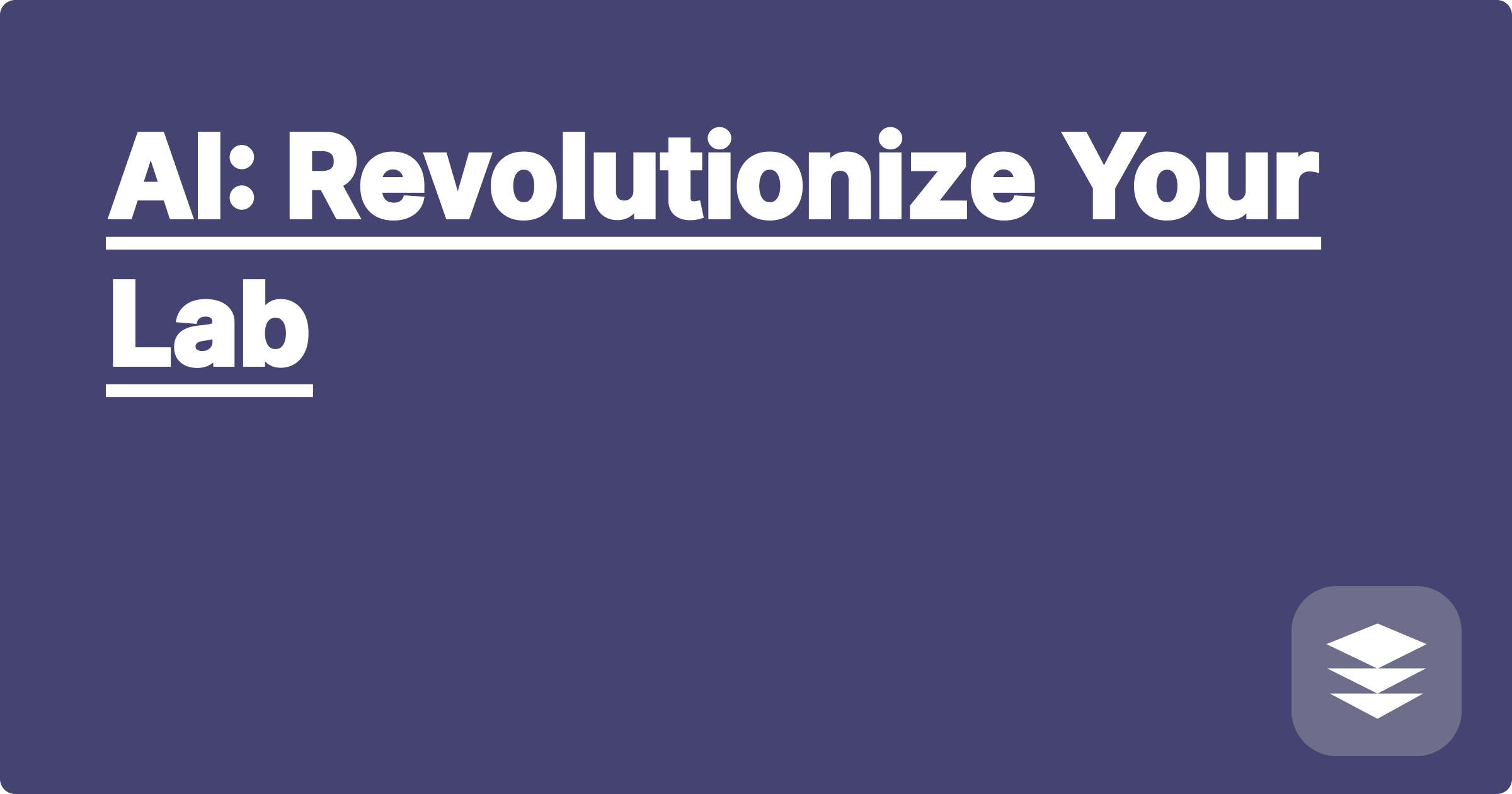AI: Revolutionize Your Lab