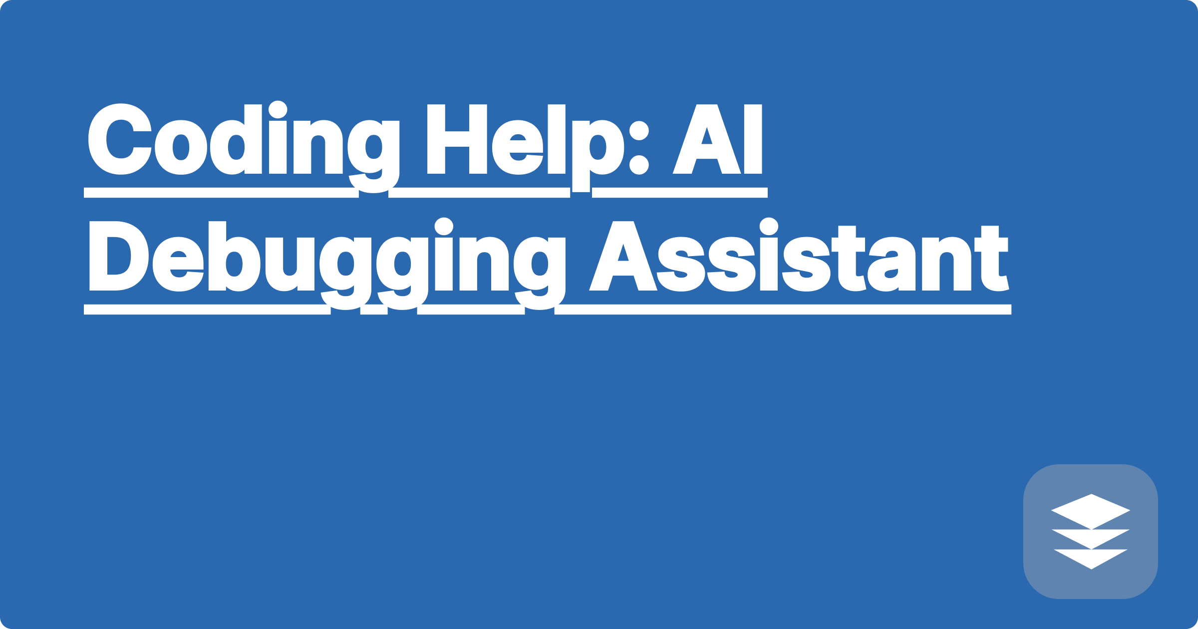Coding Help: AI Debugging Assistant