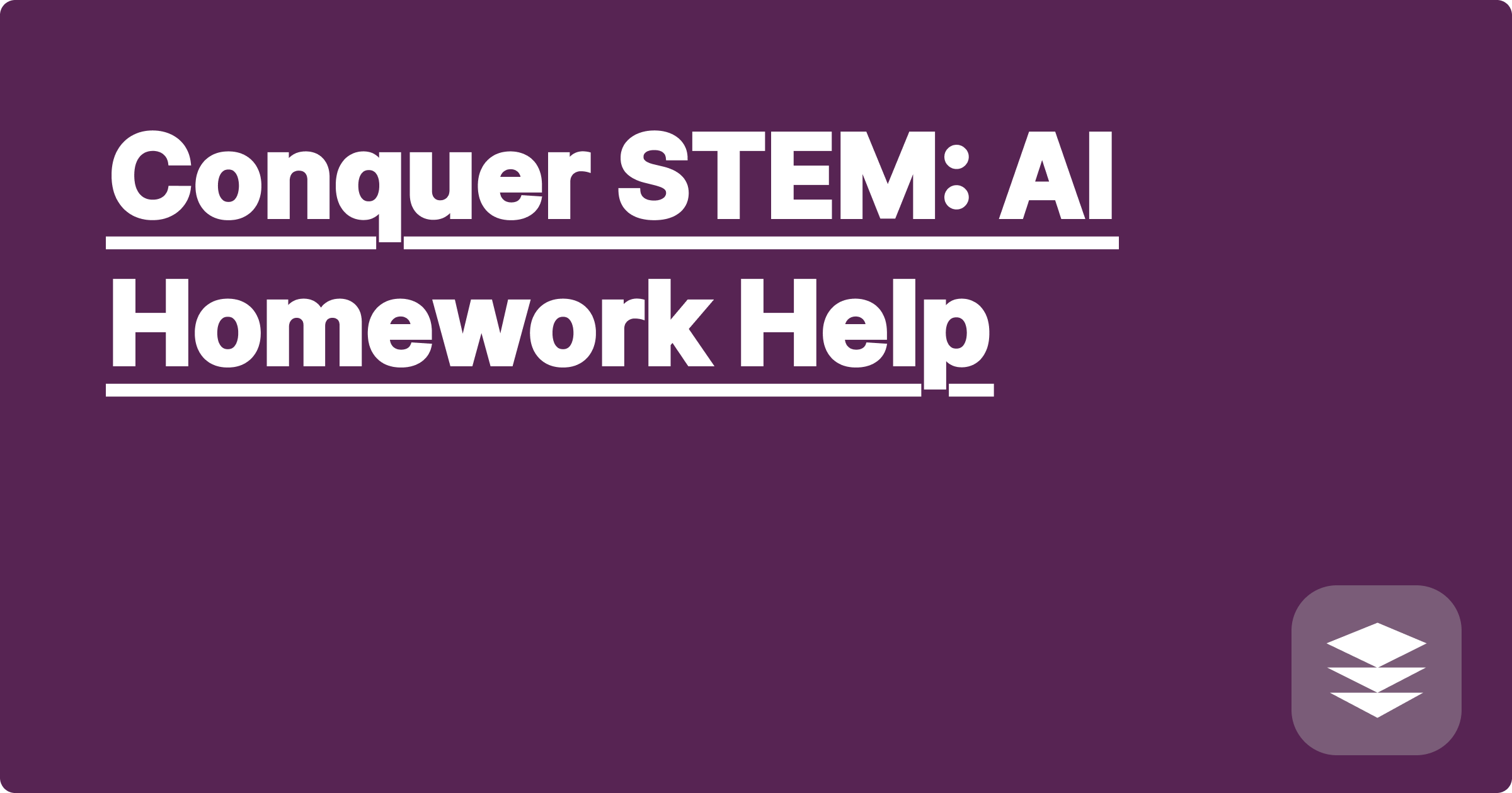 Conquer STEM: AI Homework Help
