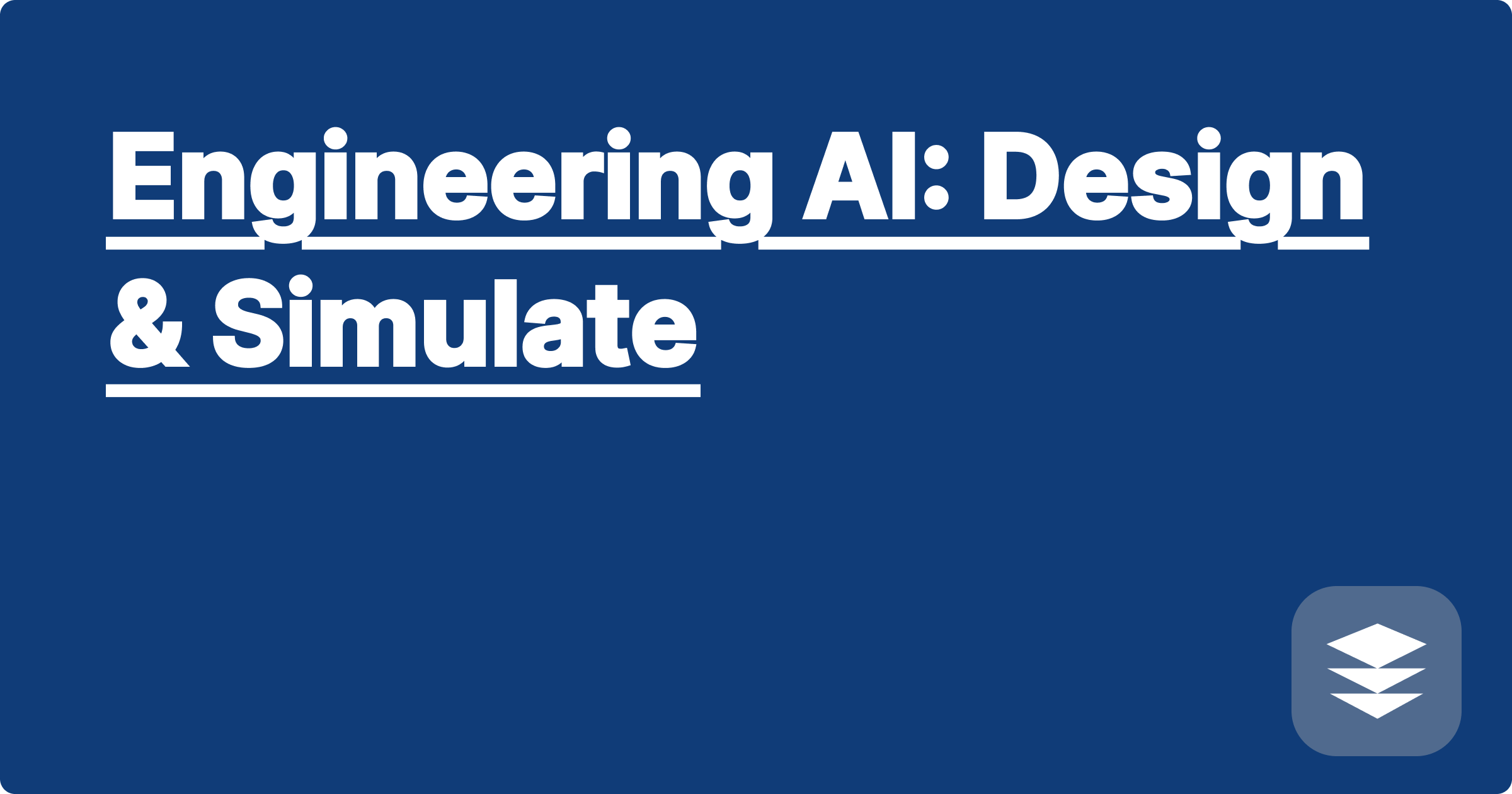 Engineering AI: Design & Simulate