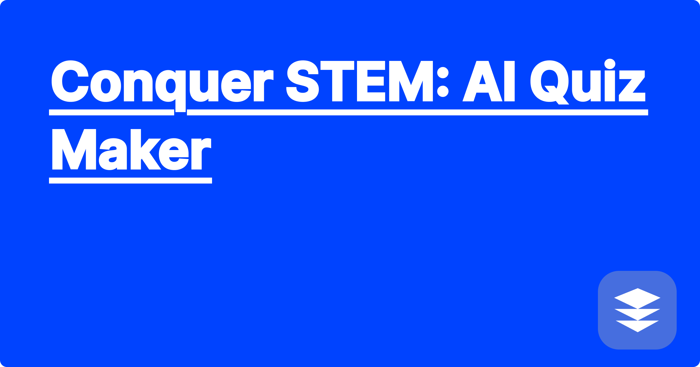 Conquer STEM: AI Quiz Maker