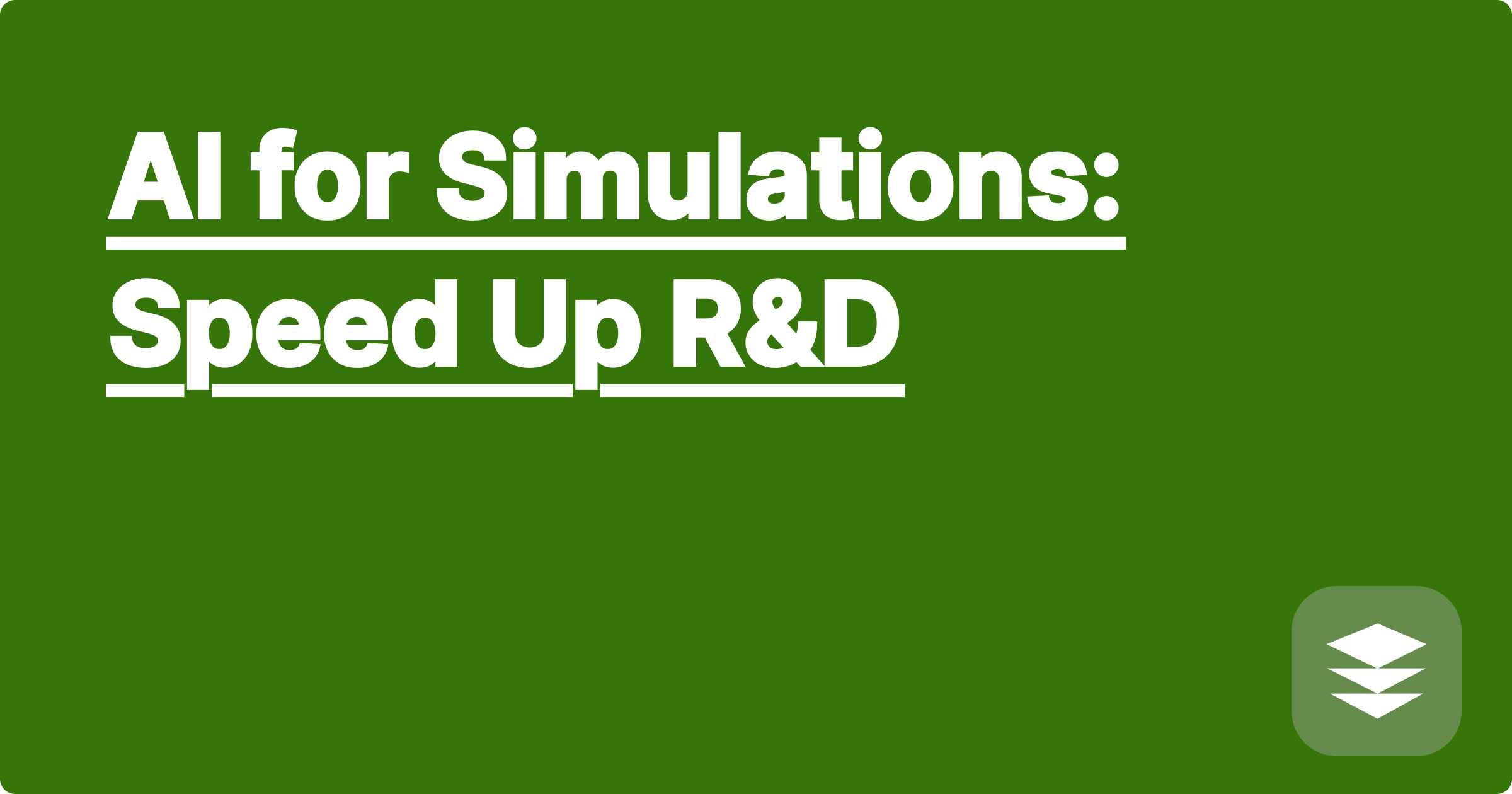 AI for Simulations: Speed Up R&D