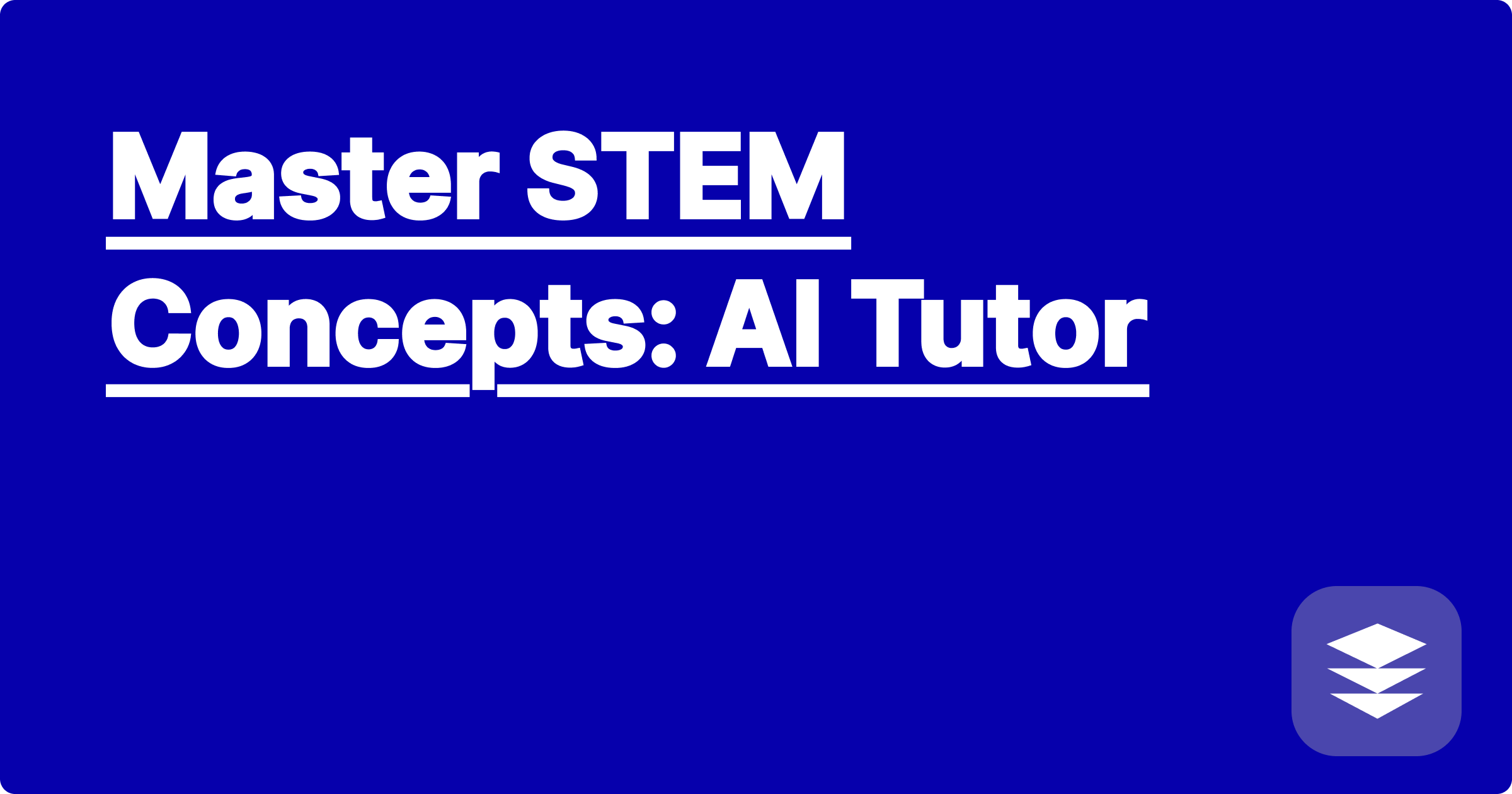 Master STEM Concepts: AI Tutor