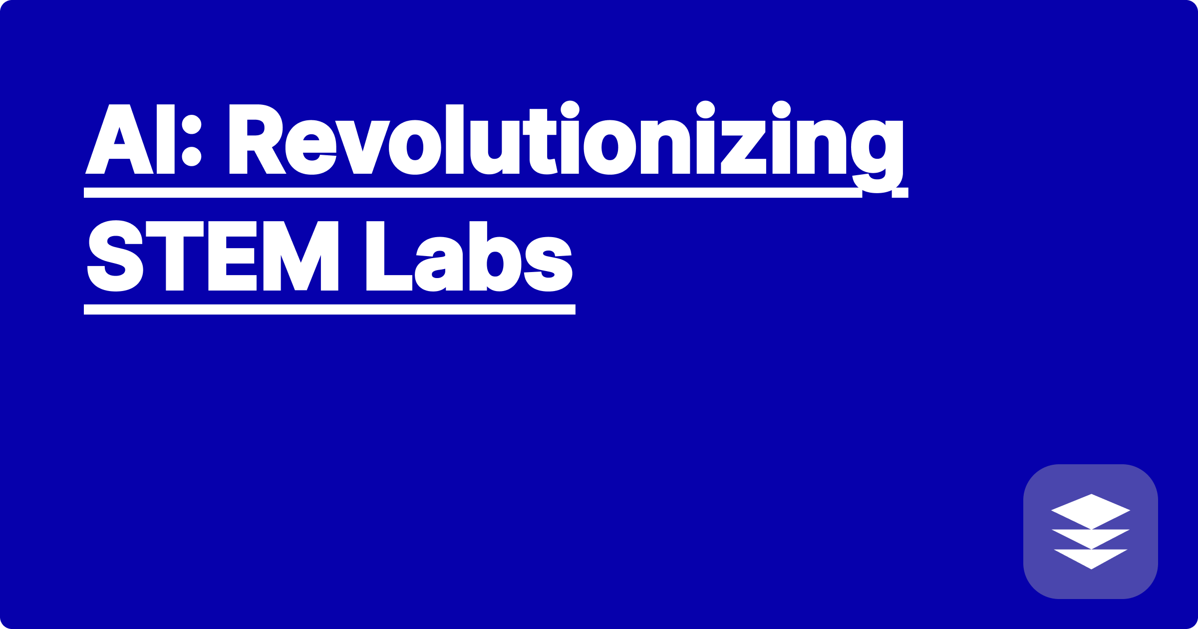 AI: Revolutionizing STEM Labs