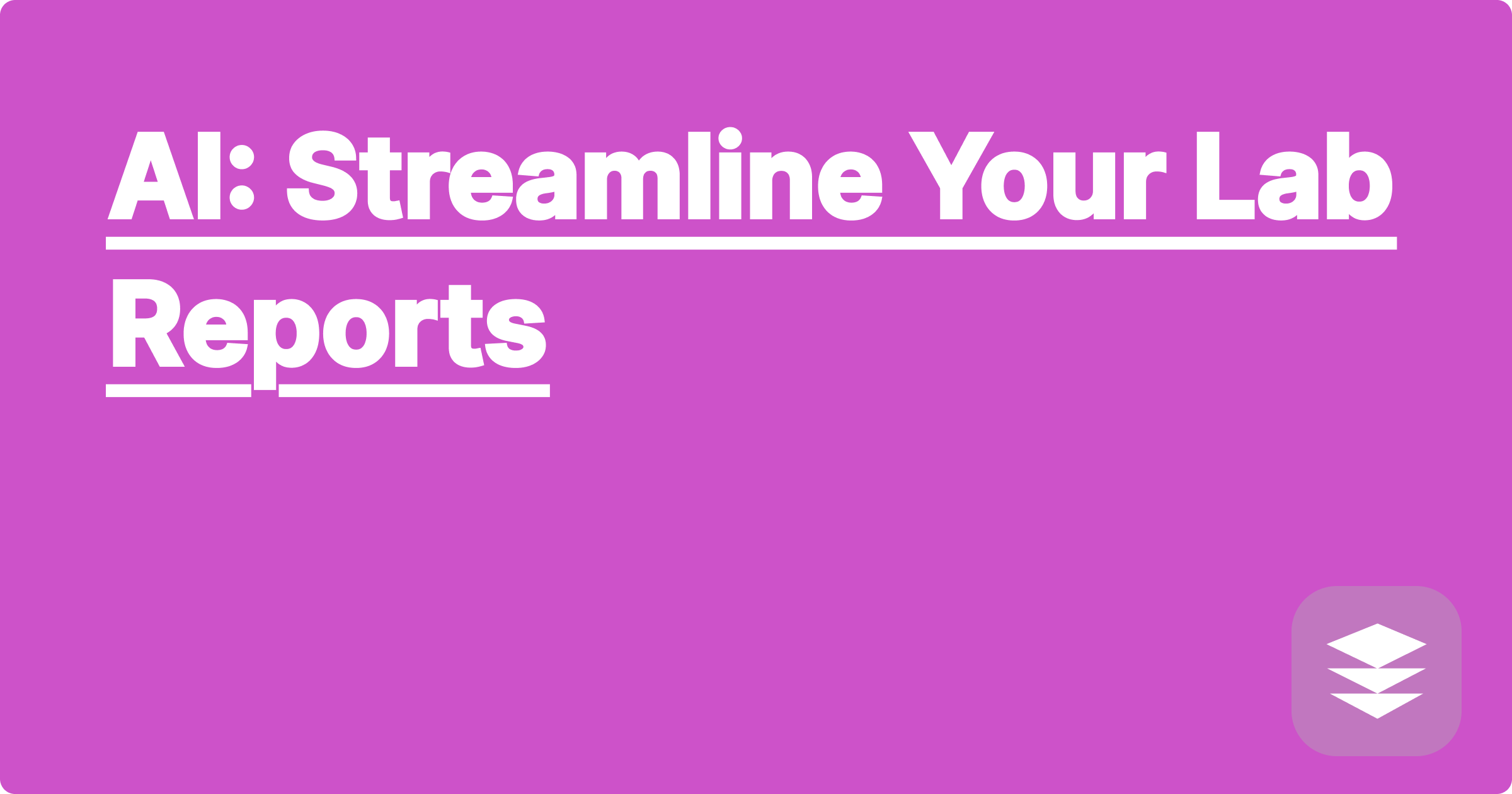 AI: Streamline Your Lab Reports