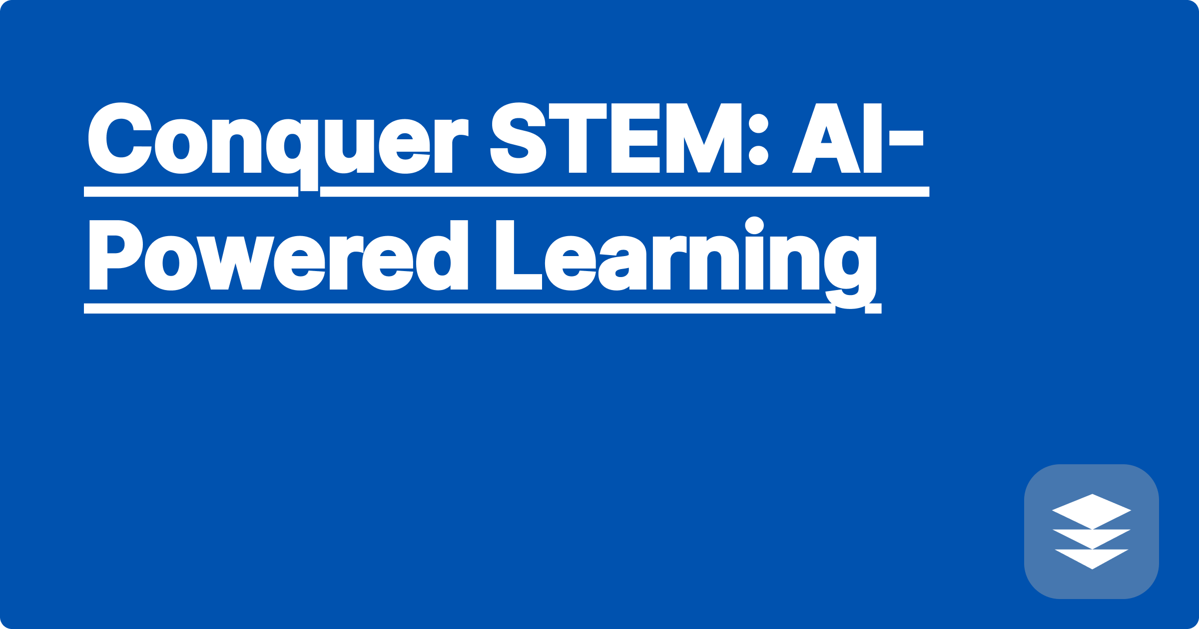 Conquer STEM: AI-Powered Learning