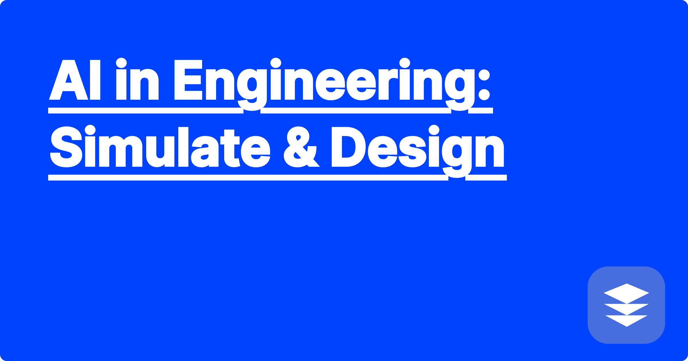 AI in Engineering: Simulate & Design