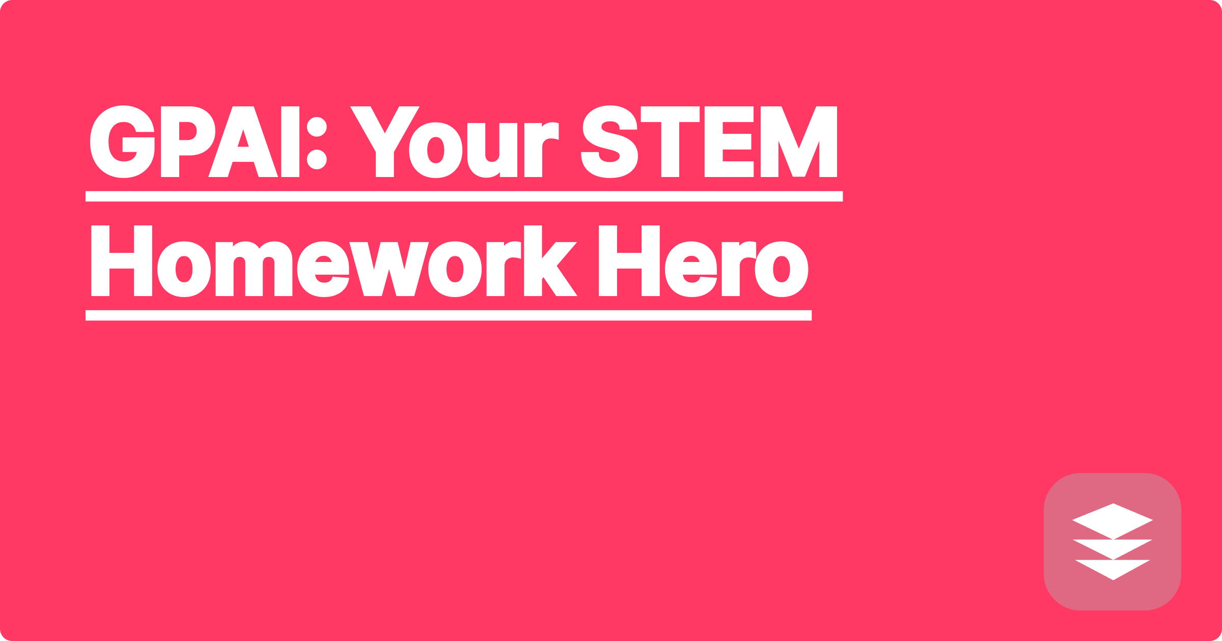 GPAI: Your STEM Homework Hero