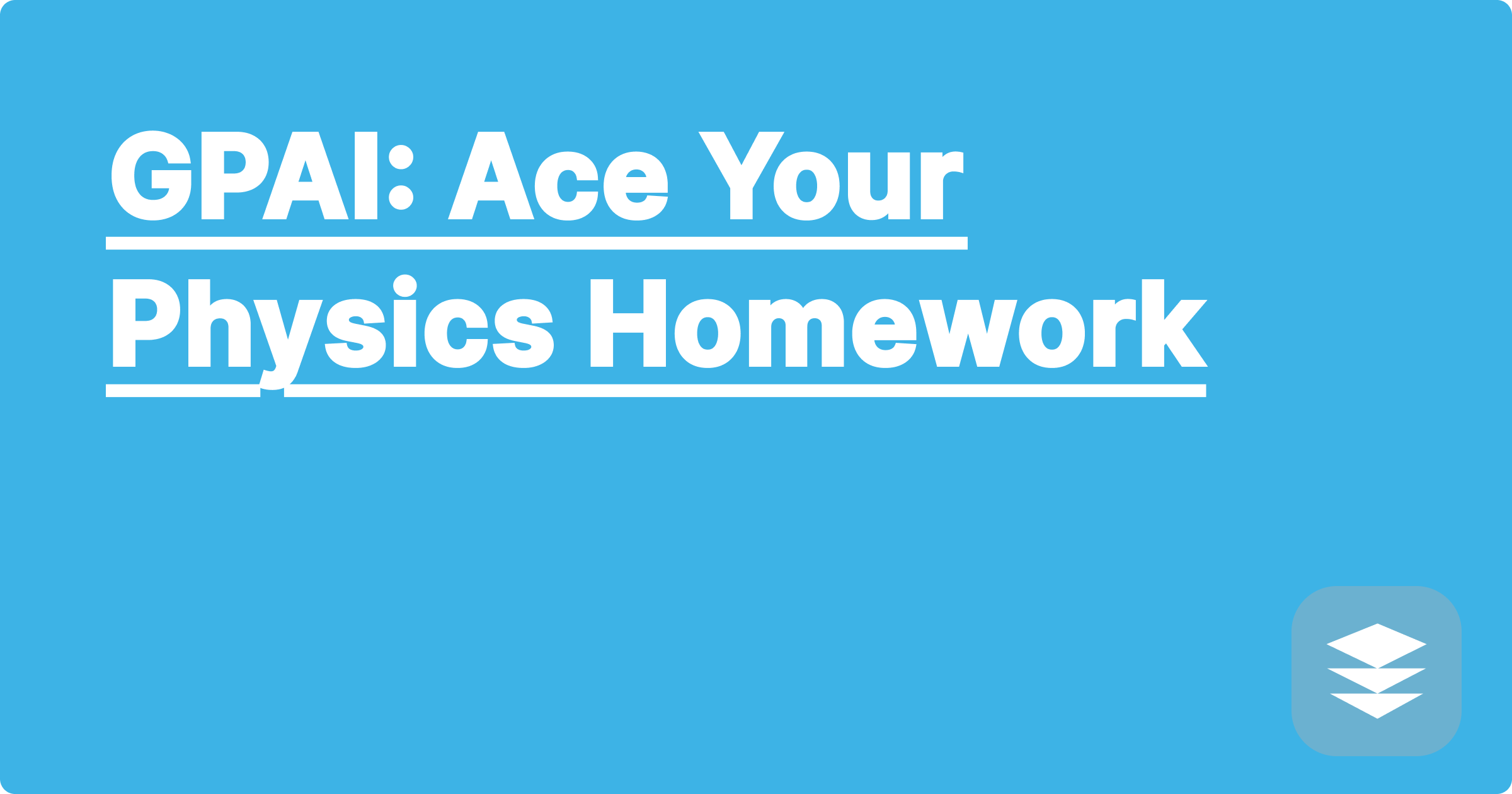 GPAI: Ace Your Physics Homework
