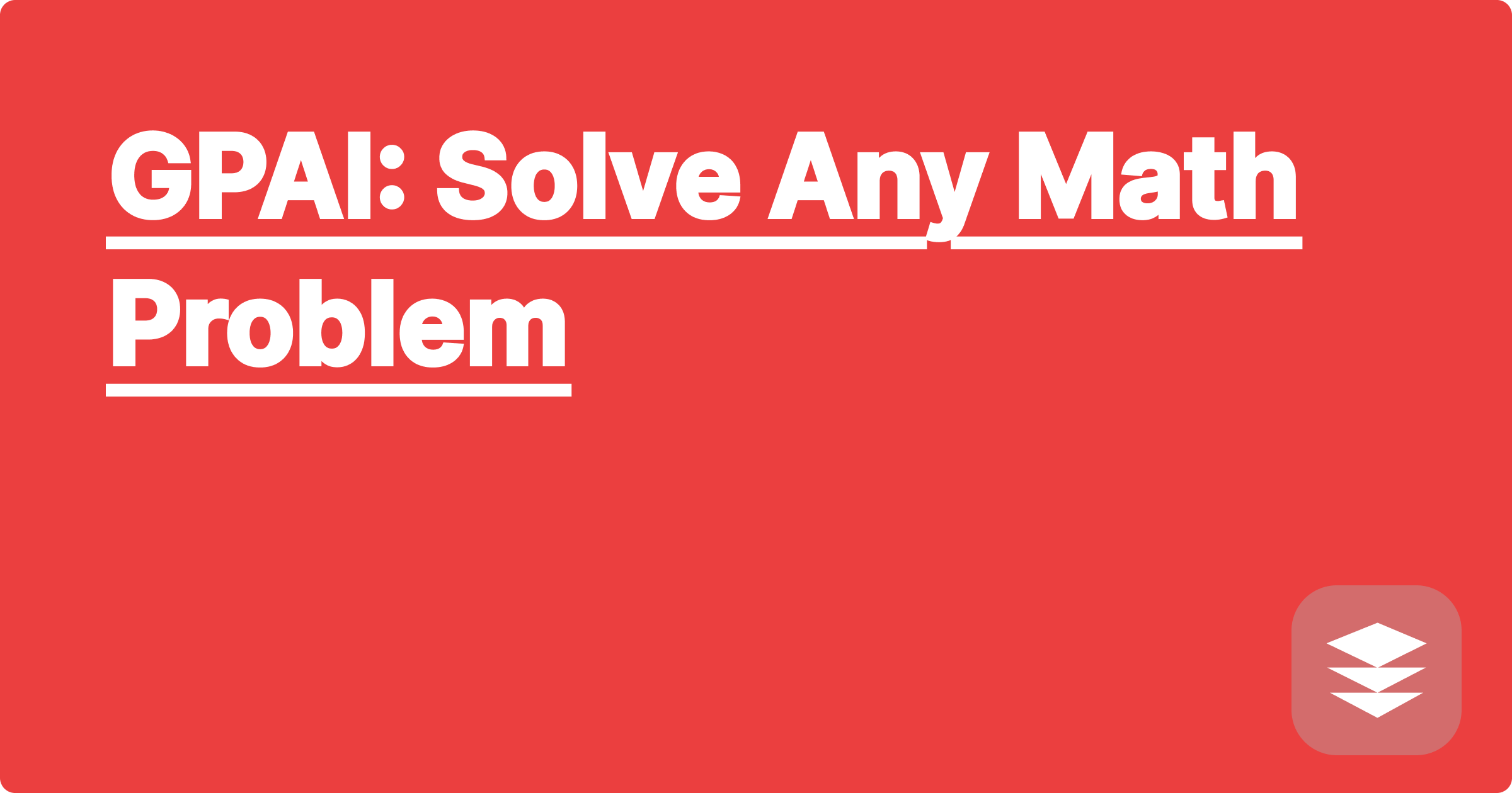 GPAI: Solve Any Math Problem