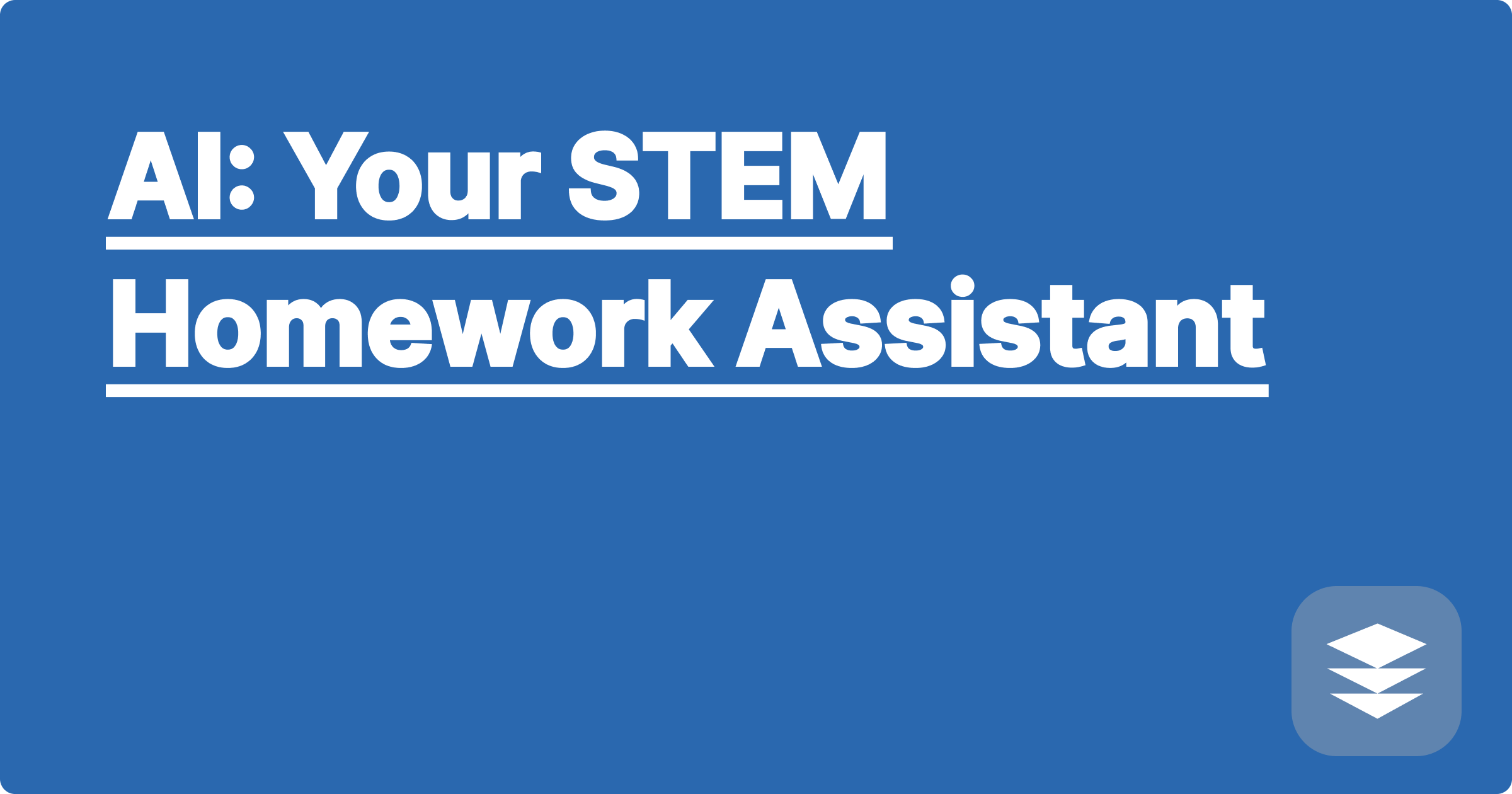 AI: Your STEM Homework Assistant