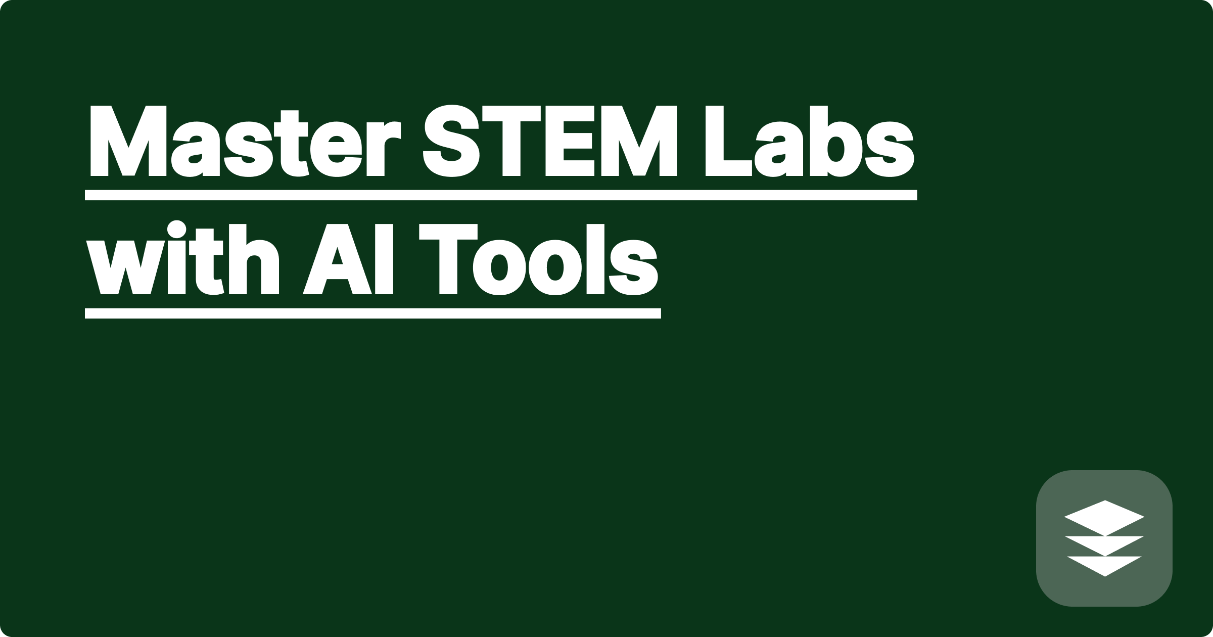 Master STEM Labs with AI Tools