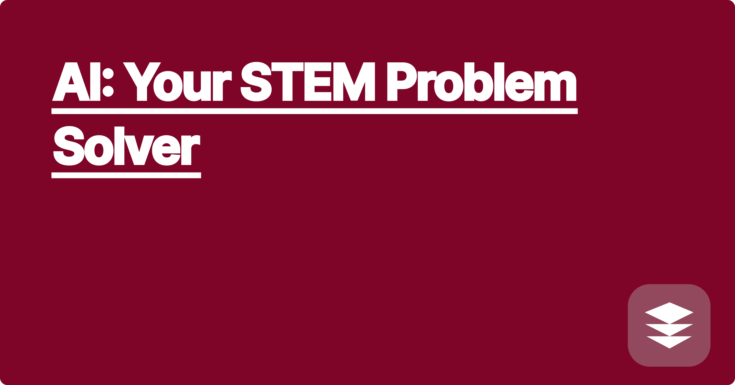 AI: Your STEM Problem Solver