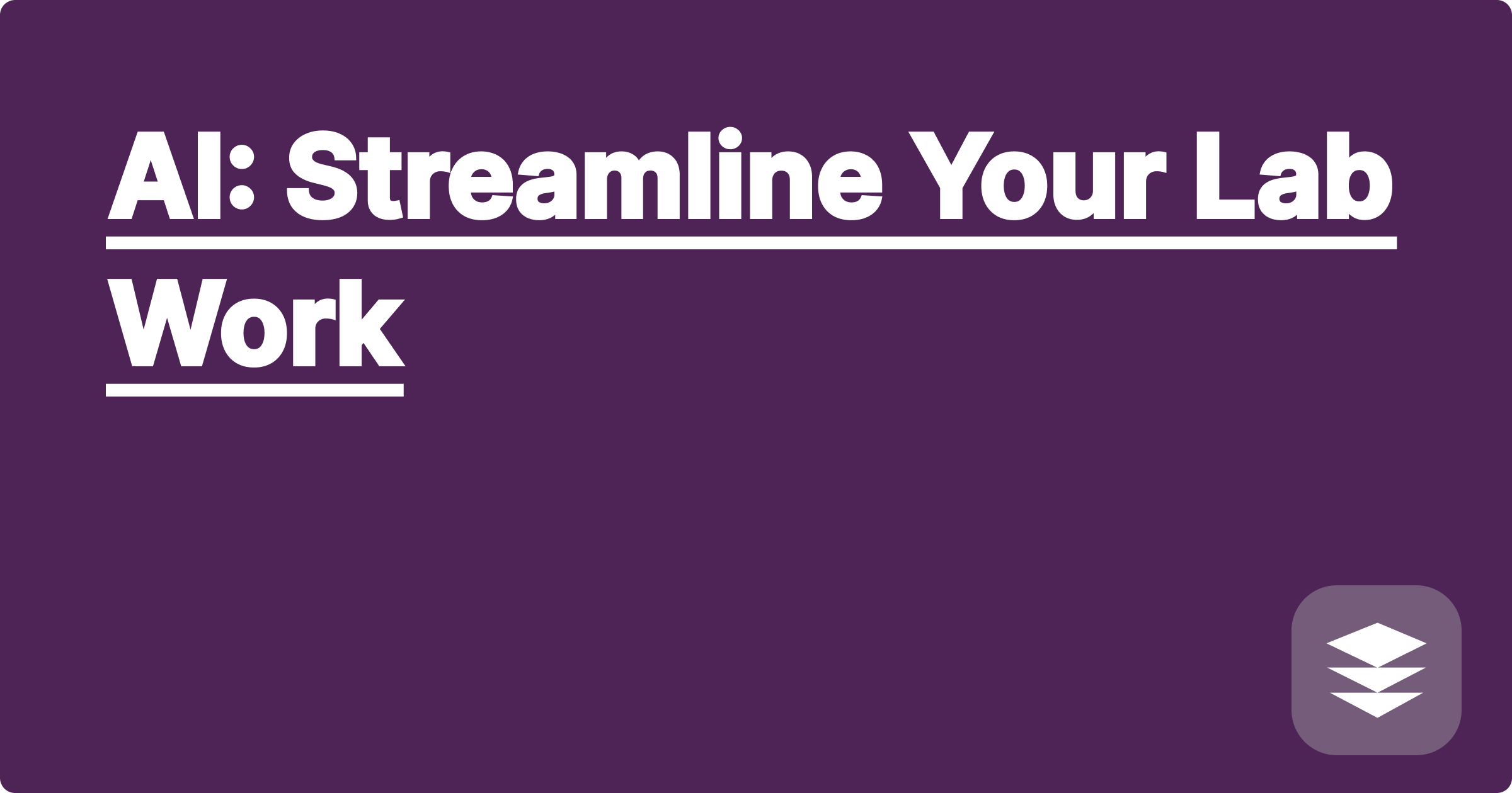 AI: Streamline Your Lab Work