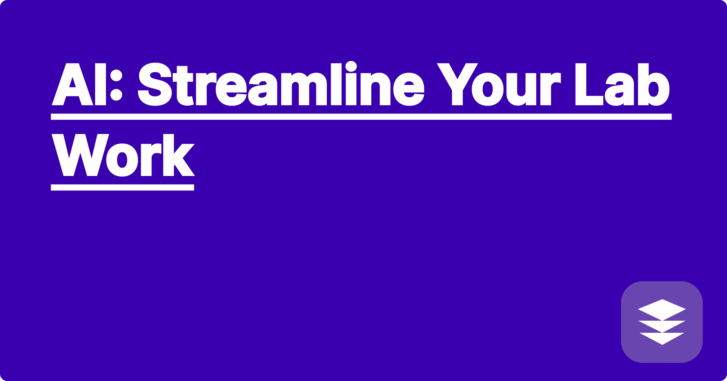 AI: Streamline Your Lab Work