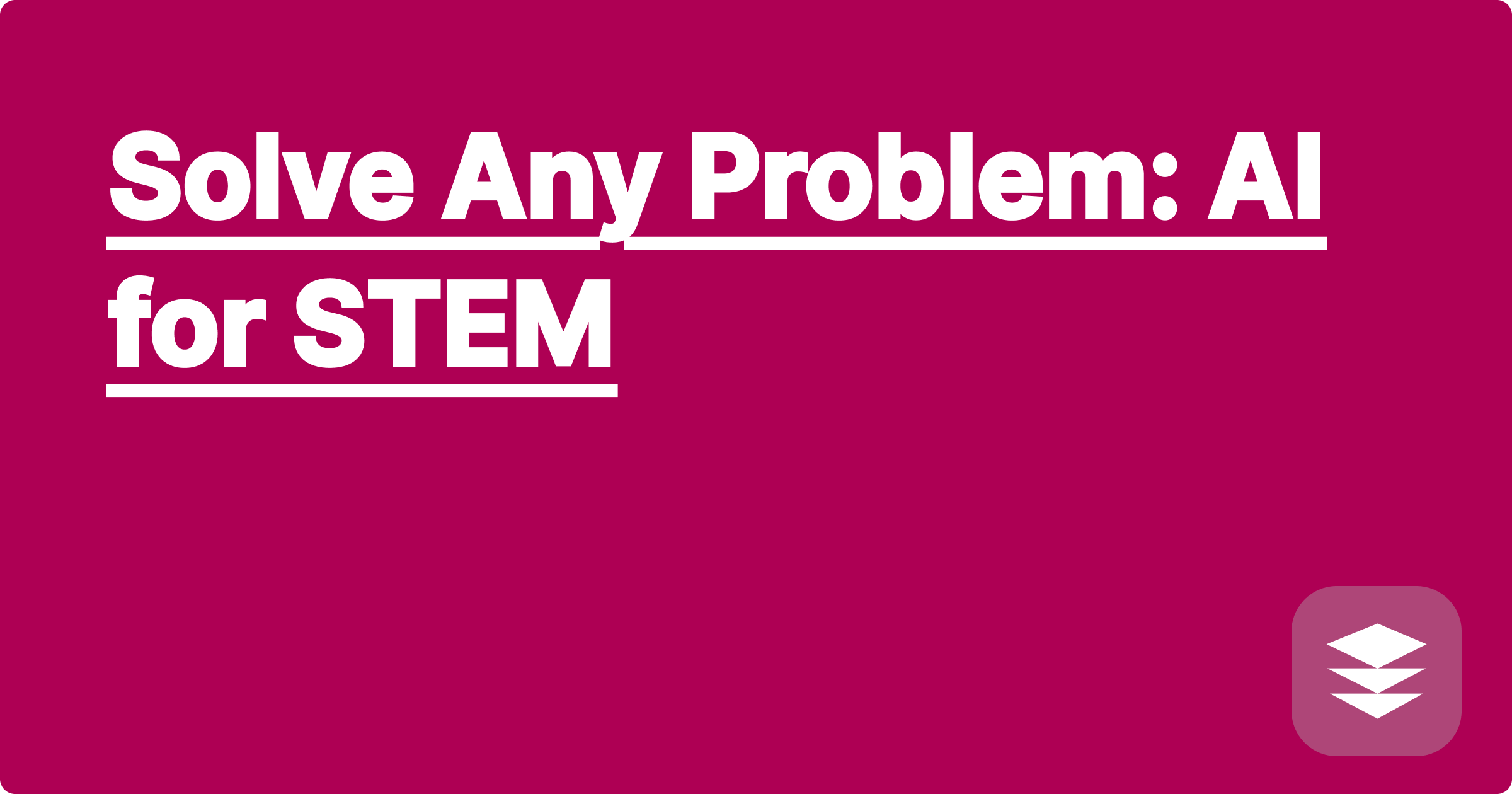Solve Any Problem: AI for STEM