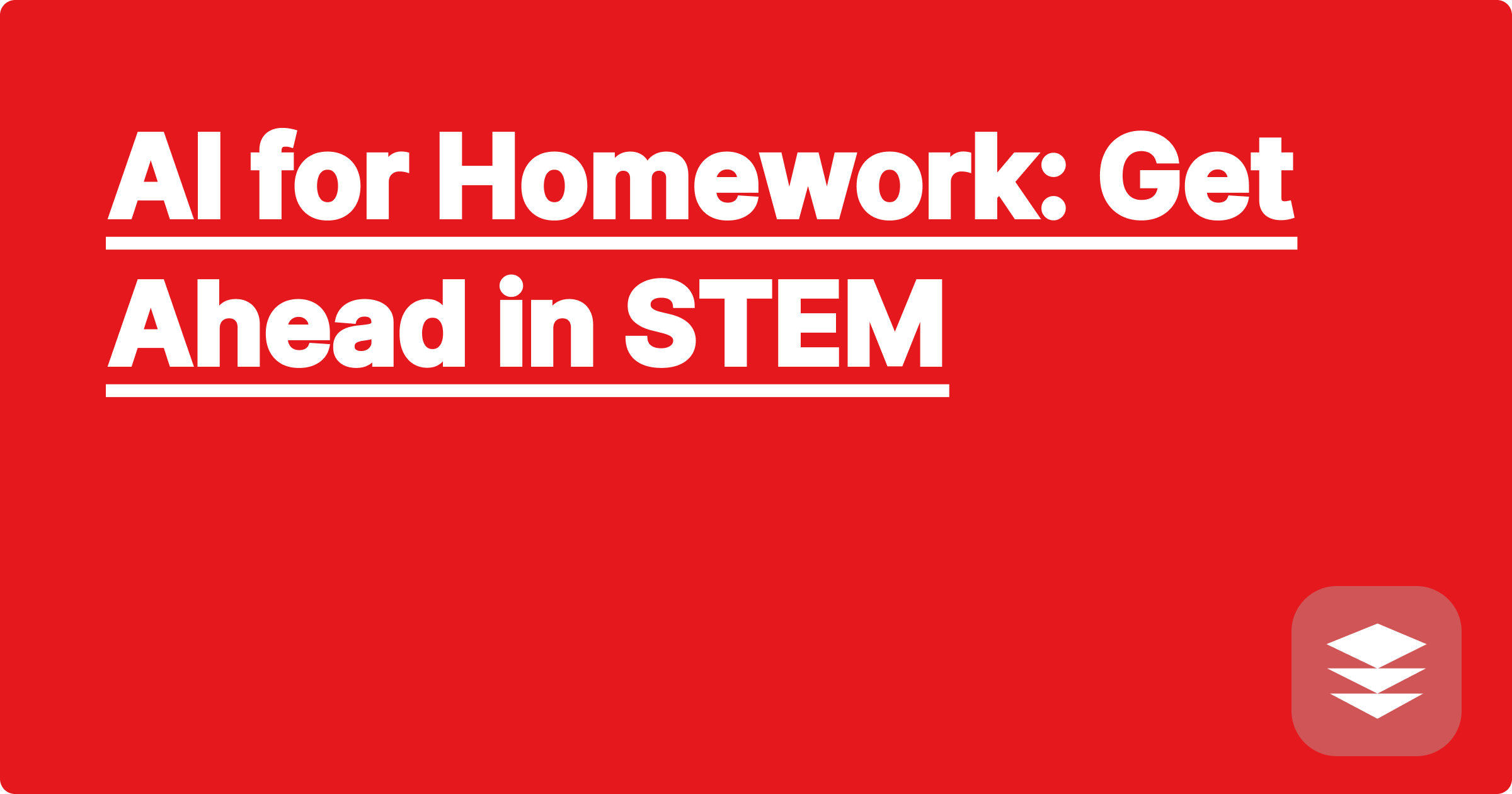 AI for Homework: Get Ahead in STEM
