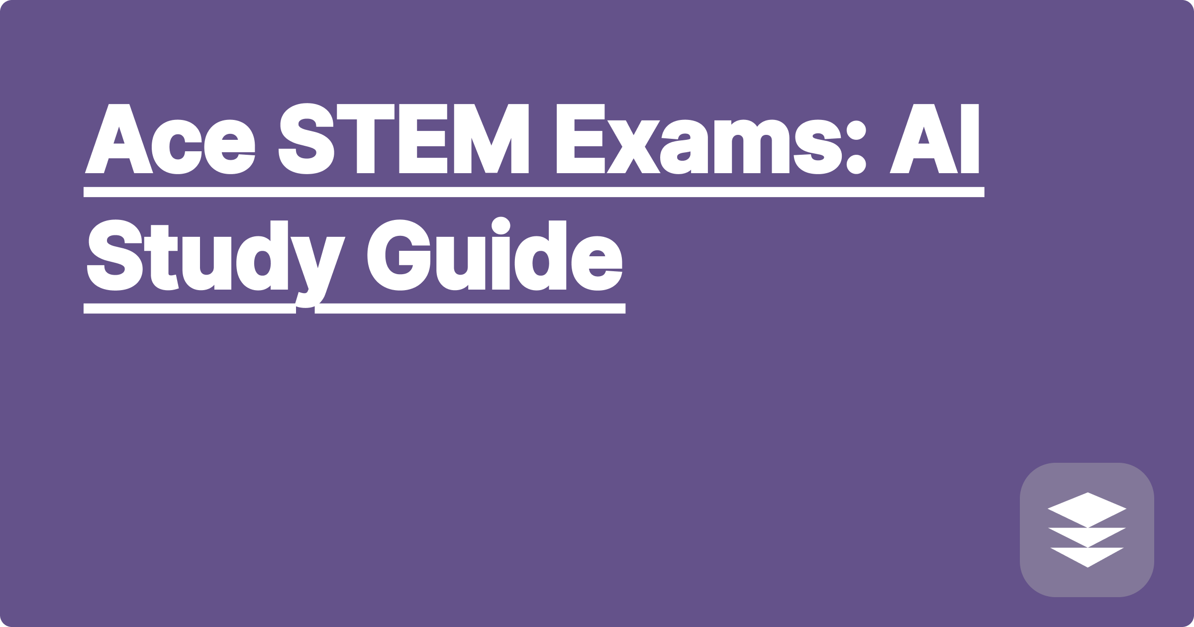 Ace STEM Exams: AI Study Guide