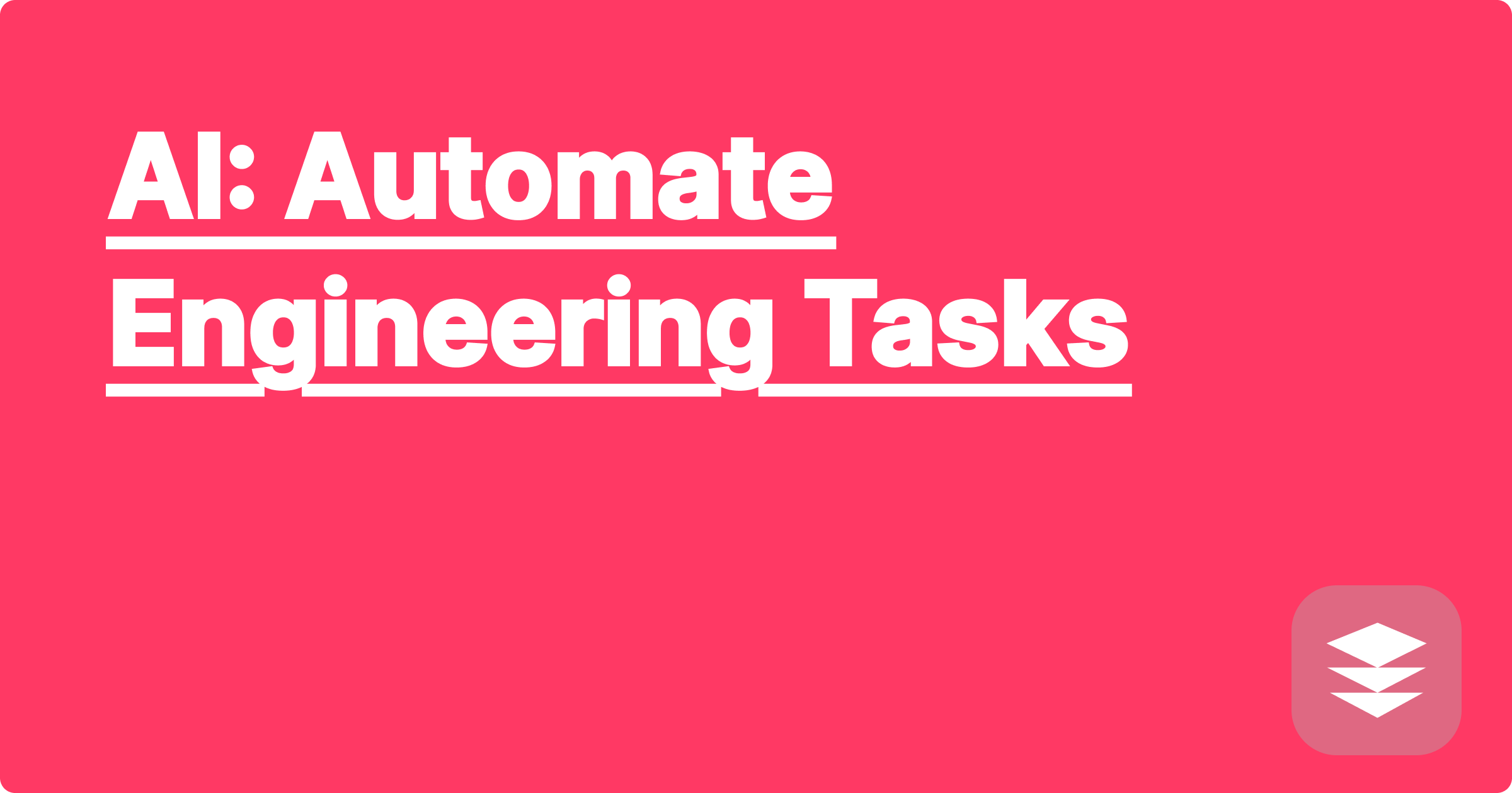 AI: Automate Engineering Tasks