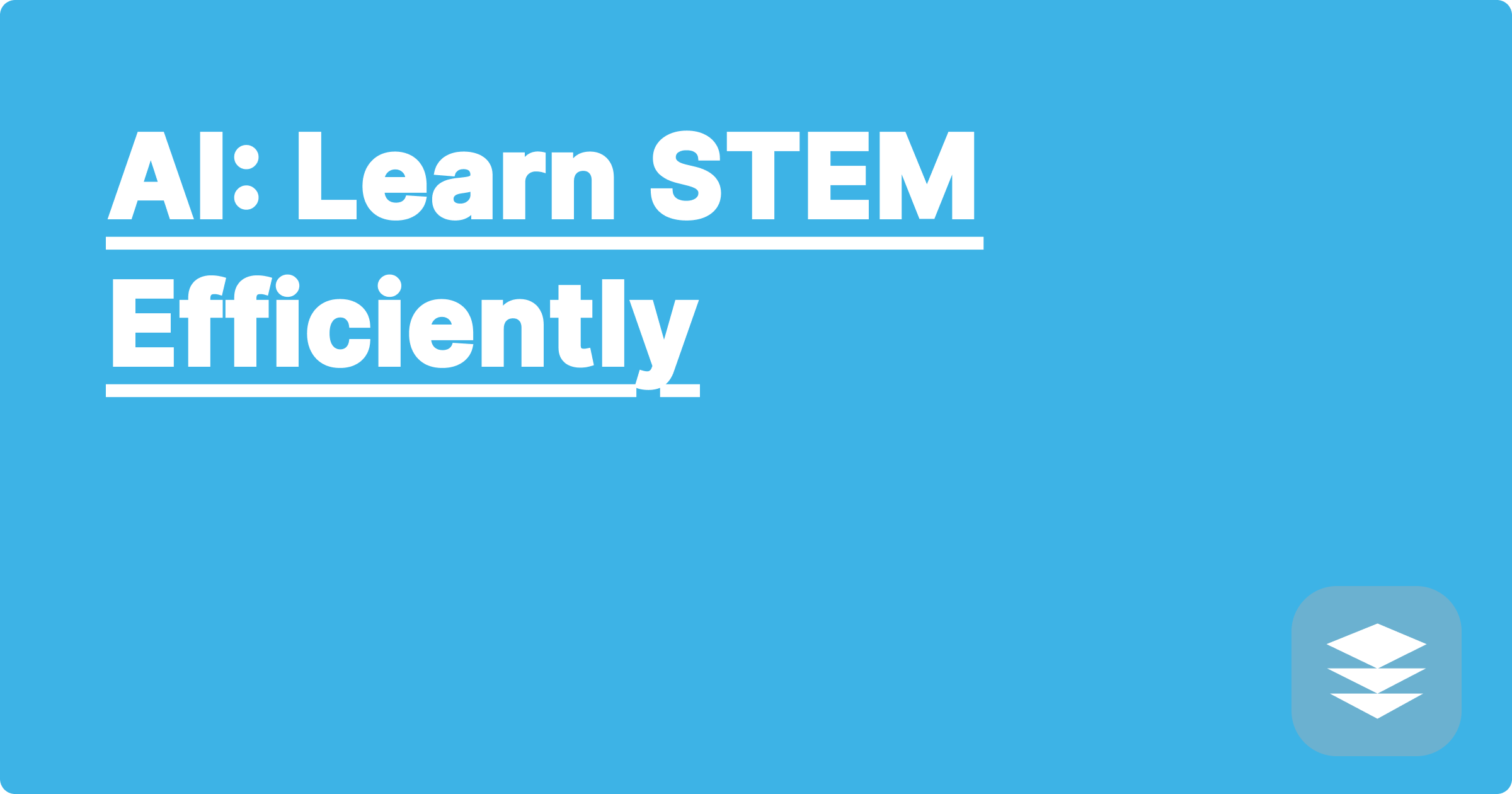 AI: Learn STEM Efficiently