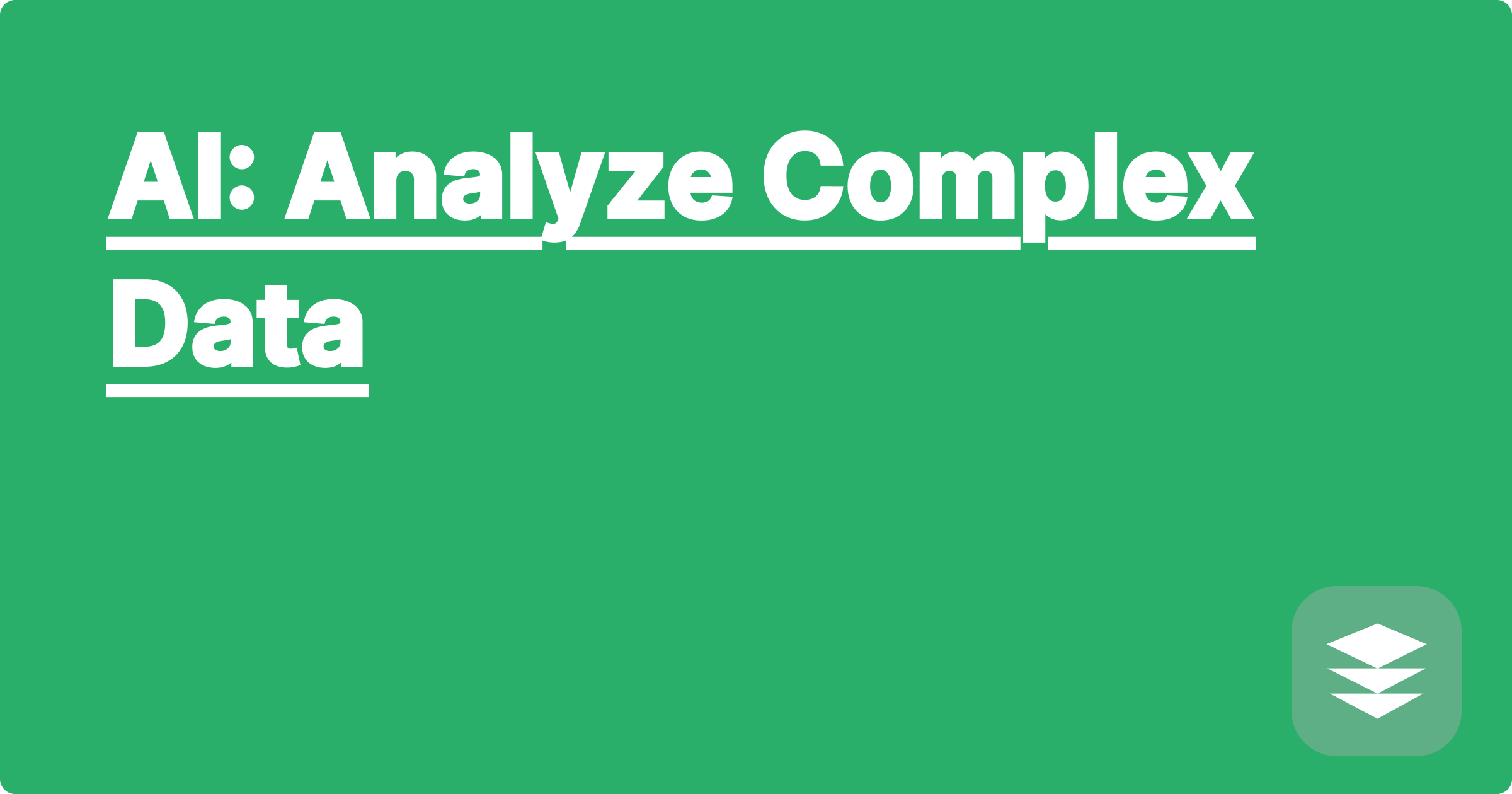 AI: Analyze Complex Data