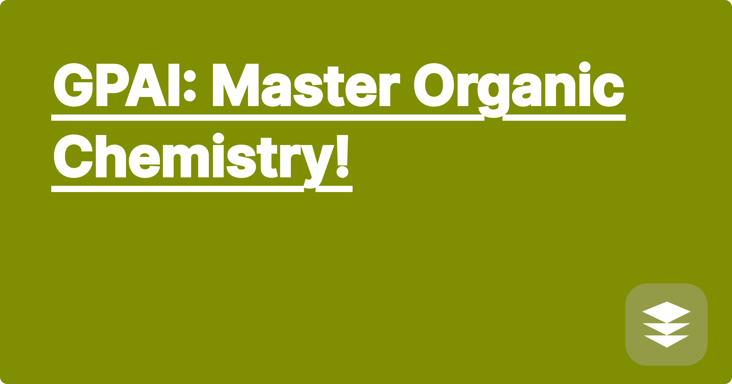 GPAI: Master Organic Chemistry!
