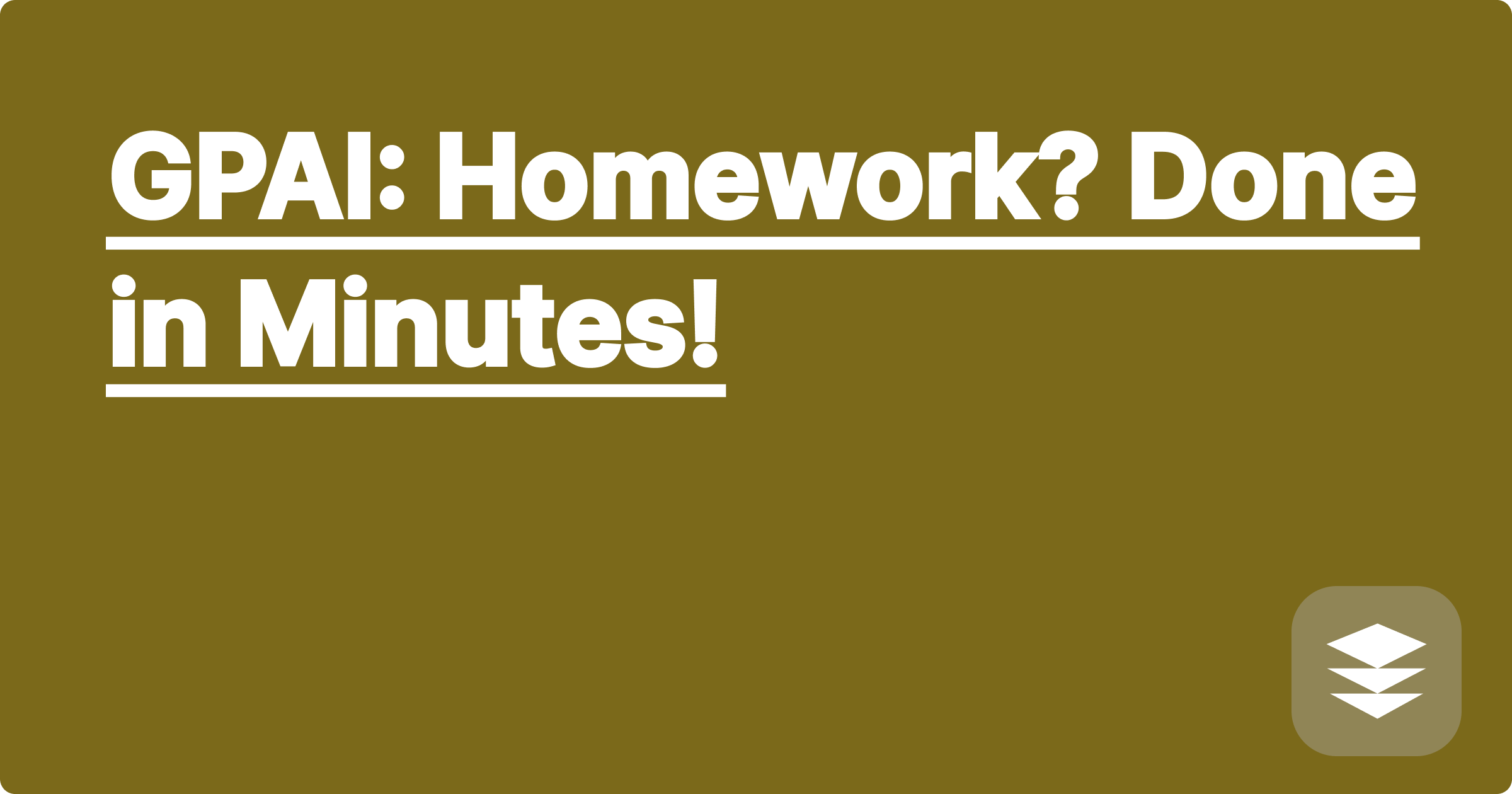 GPAI: Homework? Done in Minutes!