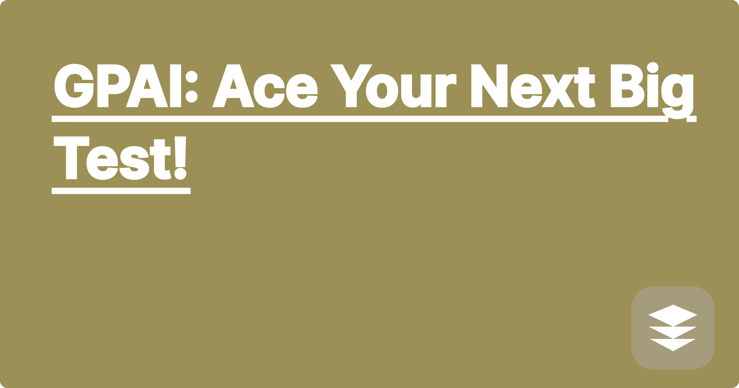GPAI: Ace Your Next Big Test!