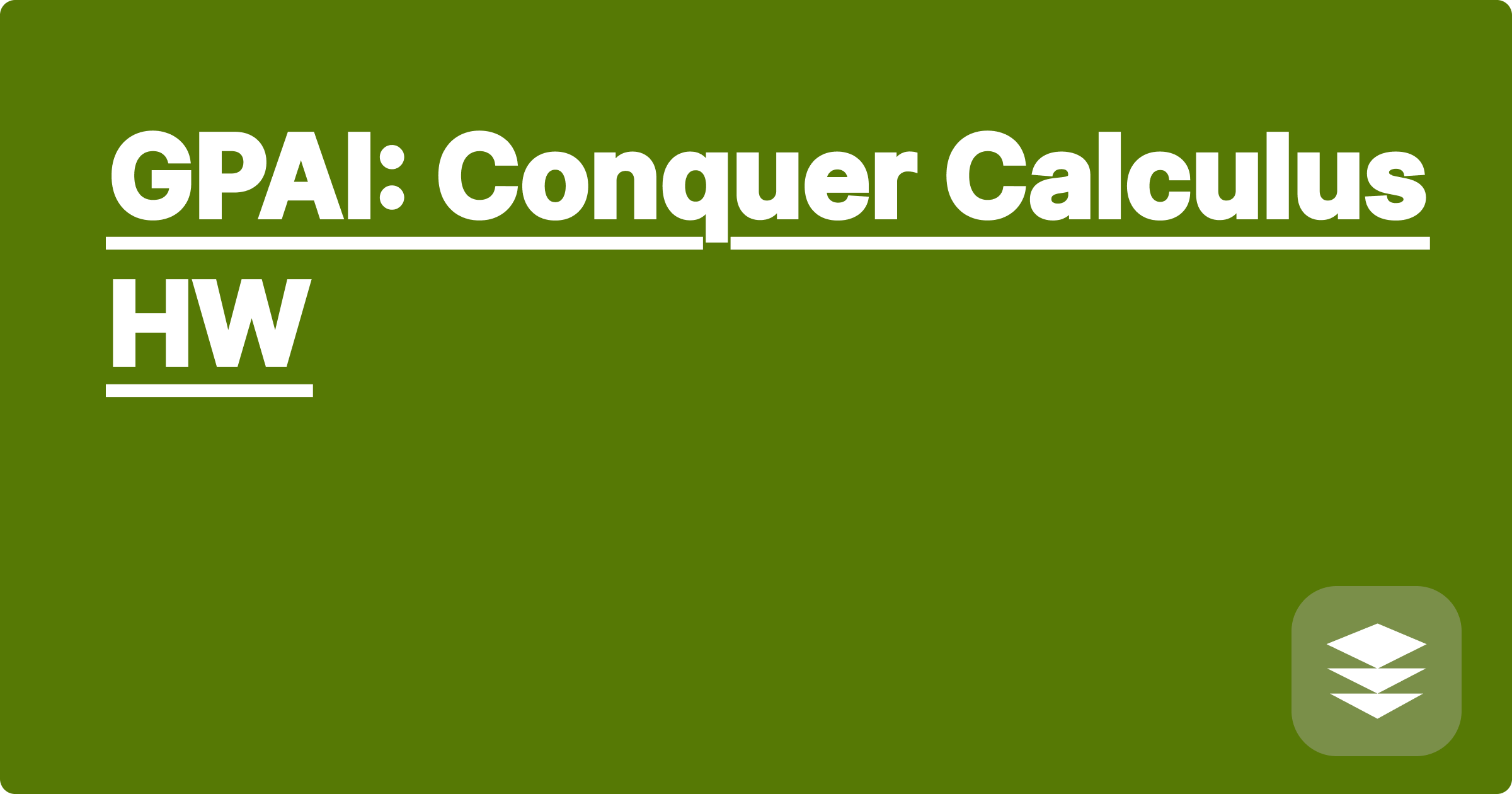 GPAI: Conquer Calculus HW
