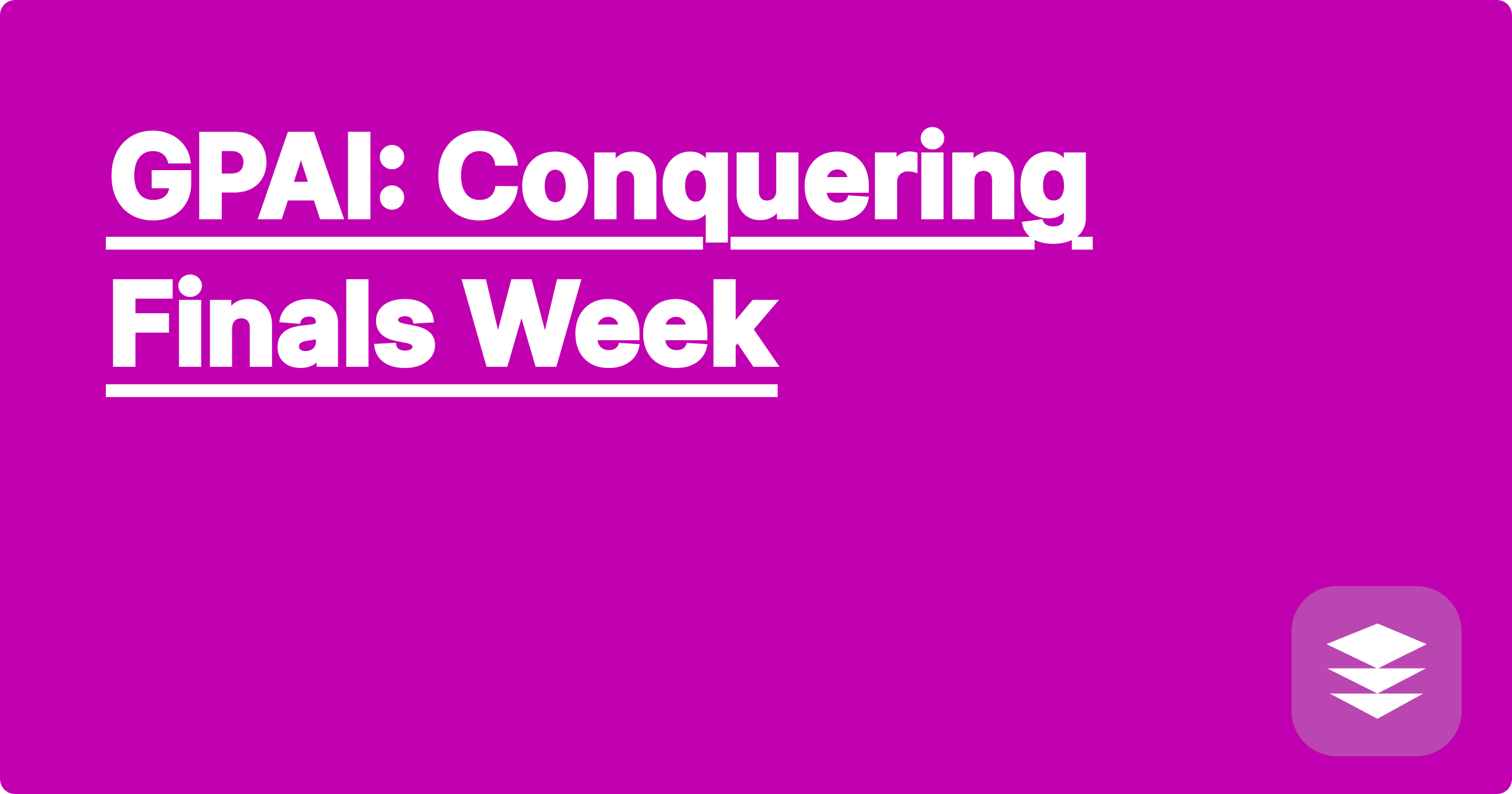 GPAI: Conquering Finals Week