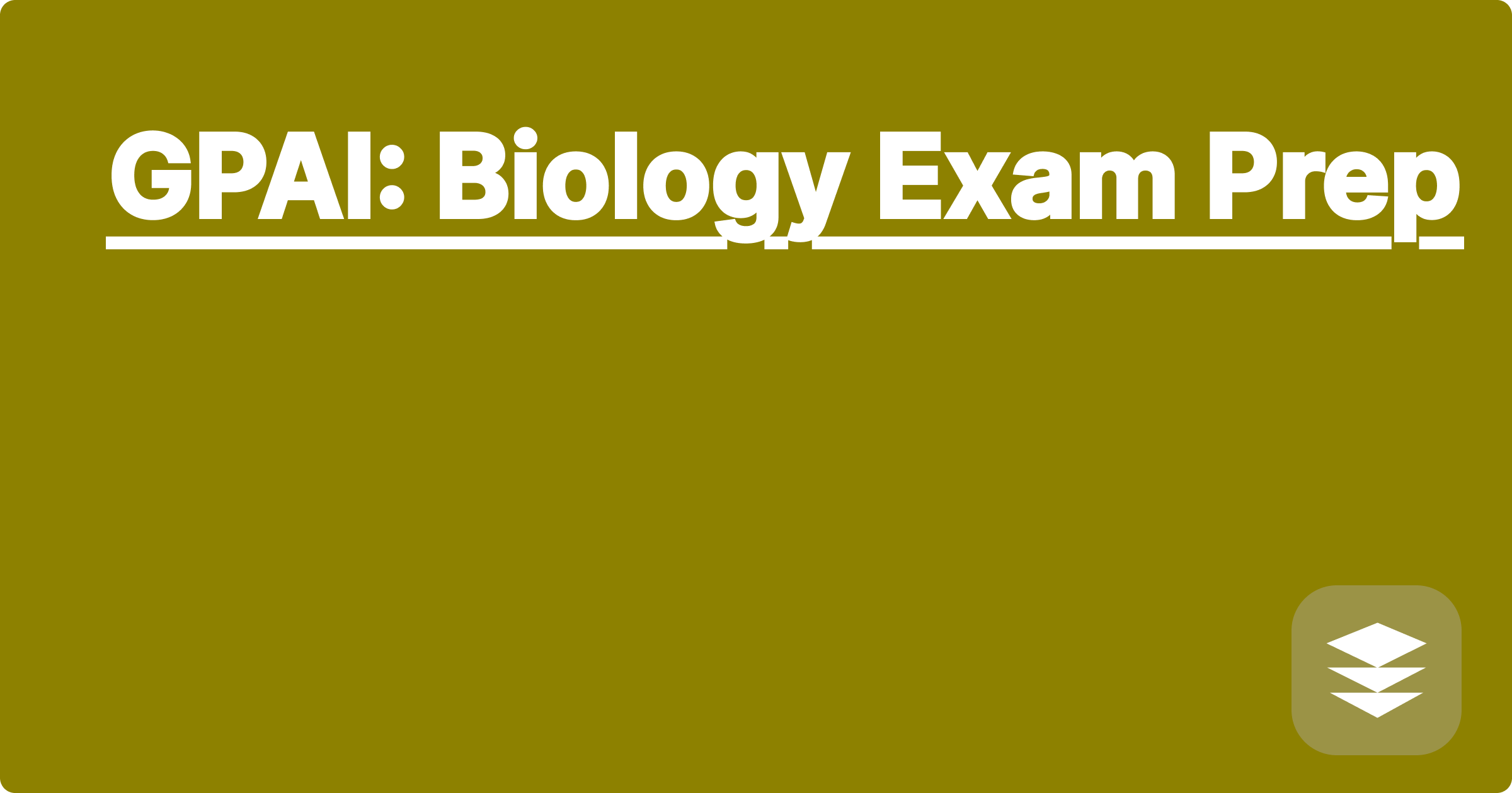 GPAI: Biology Exam Prep
