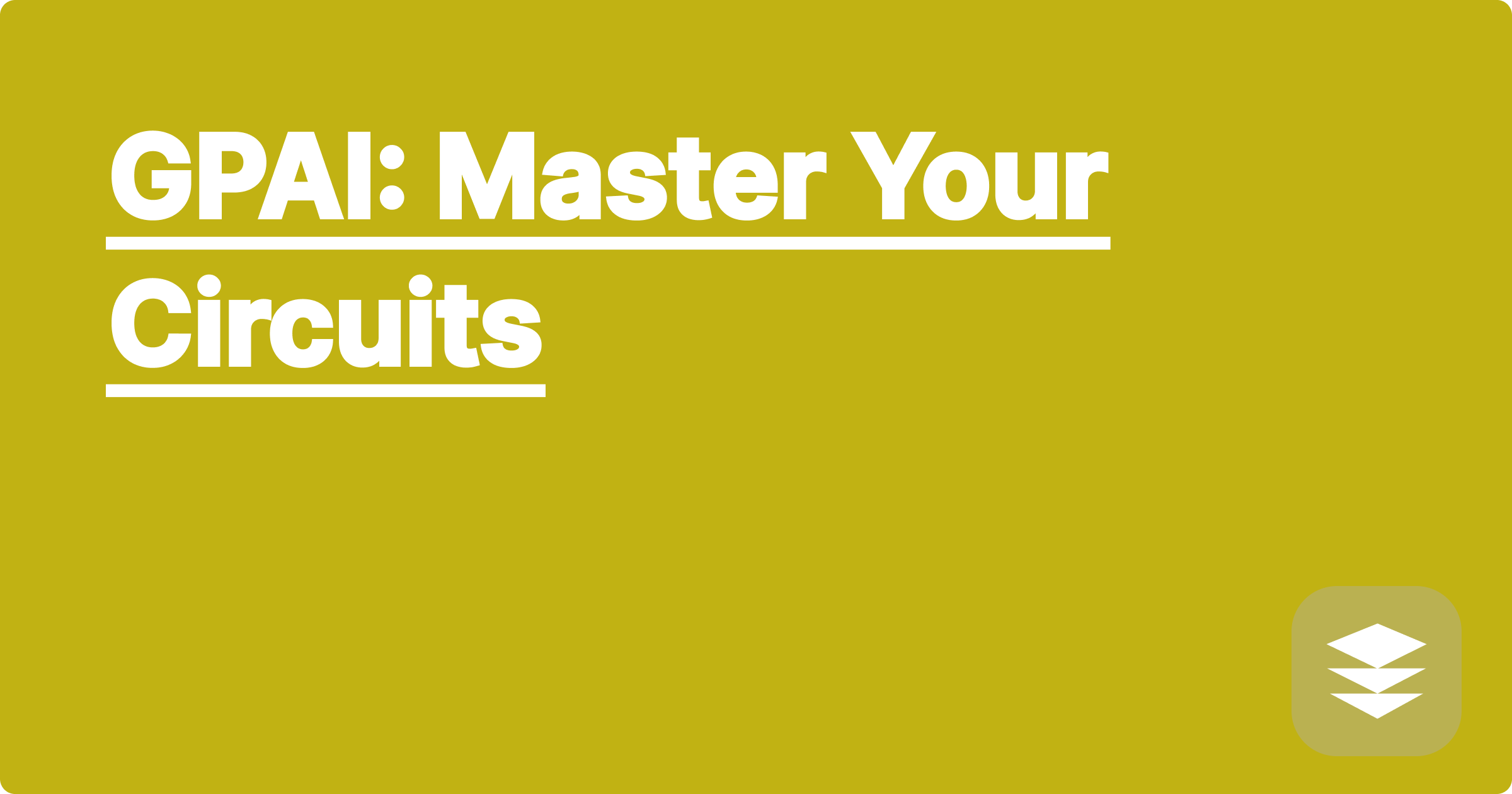 GPAI: Master Your Circuits