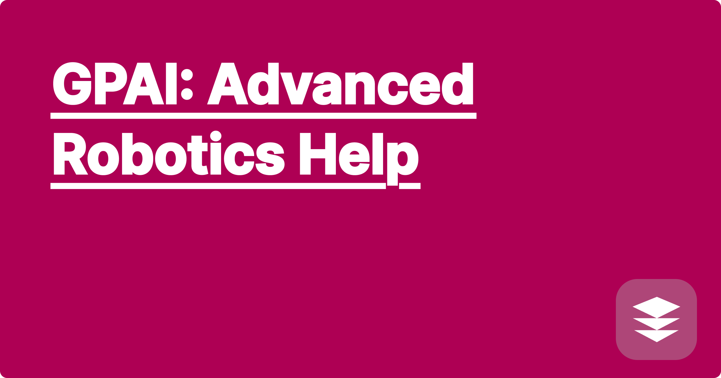GPAI: Advanced Robotics Help