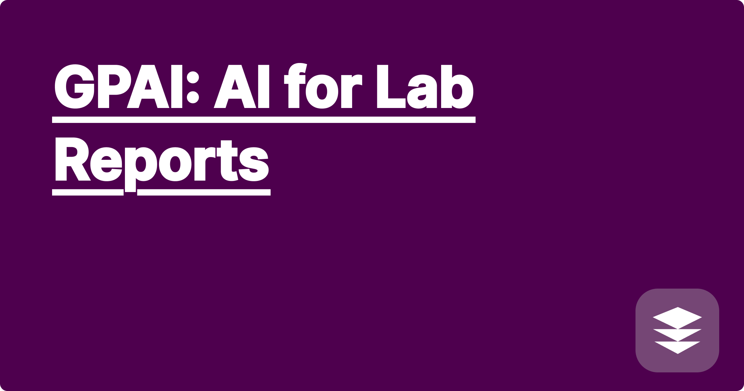 GPAI: AI for Lab Reports