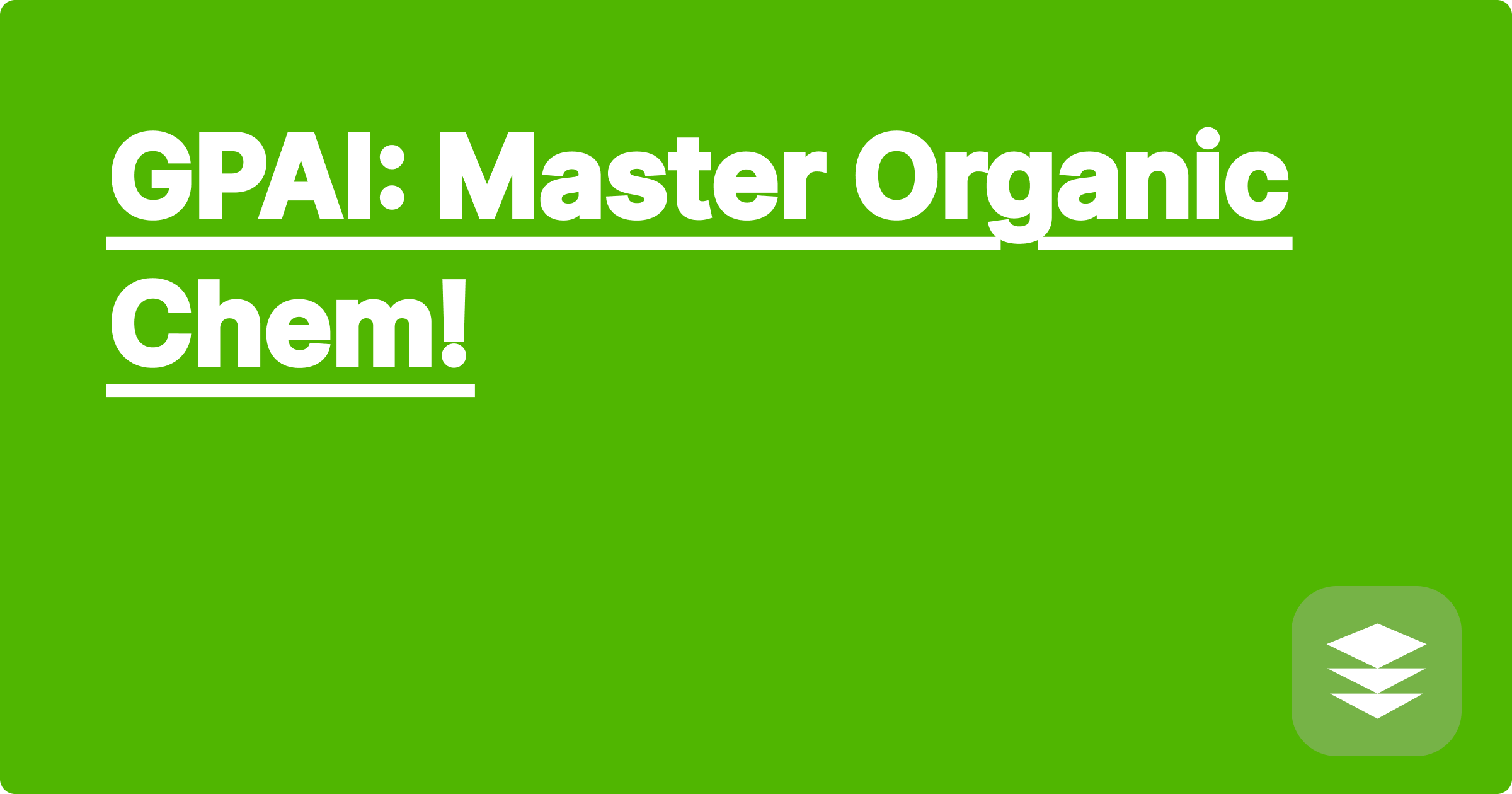 GPAI: Master Organic Chem!