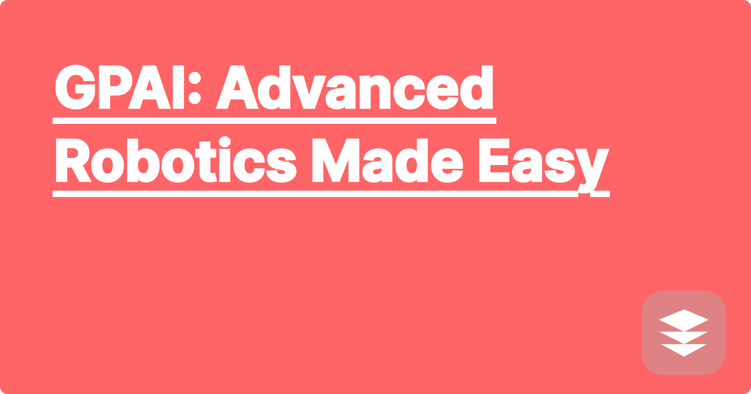 GPAI: Advanced Robotics Made Easy