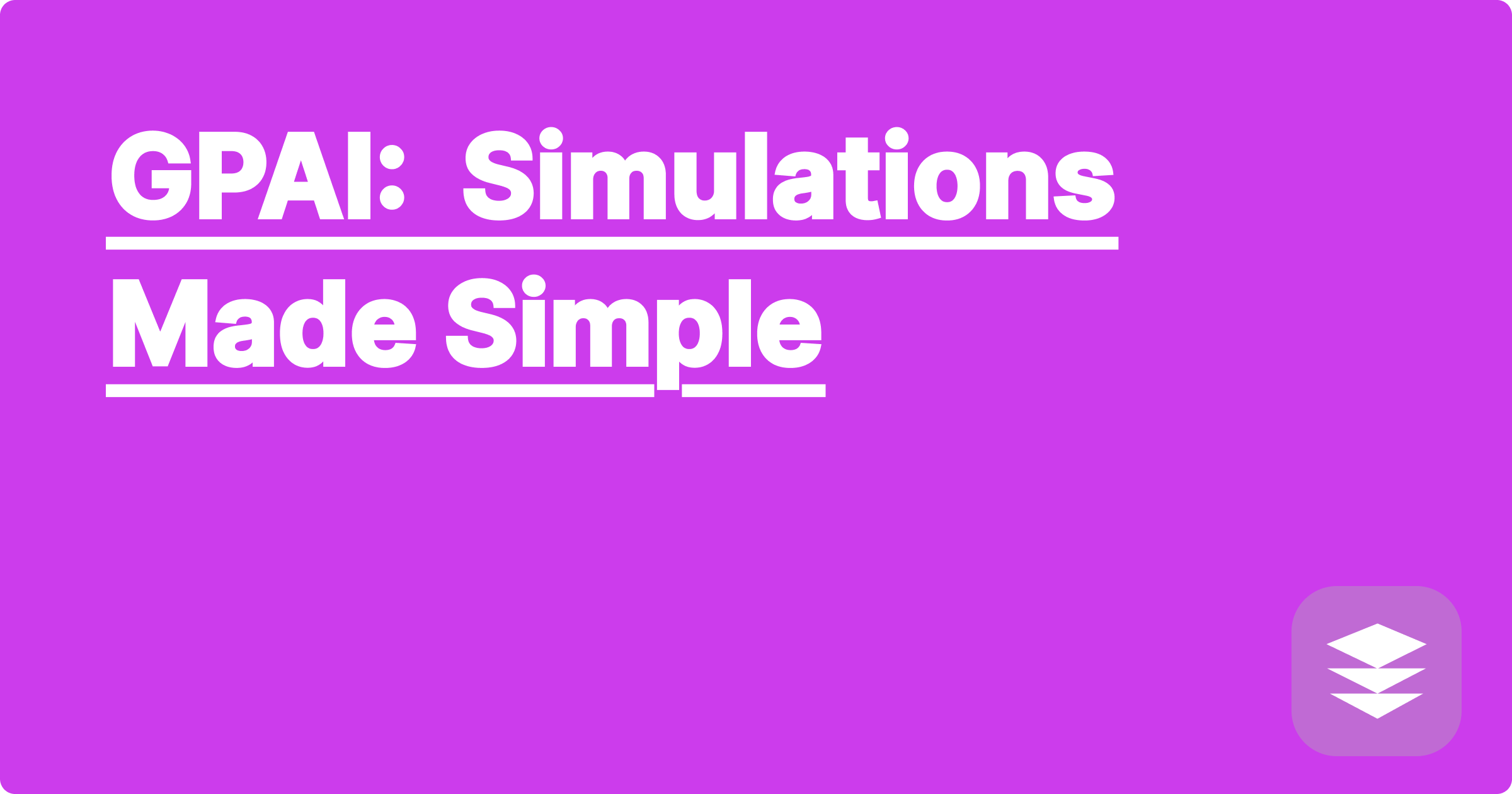 GPAI:  Simulations Made Simple