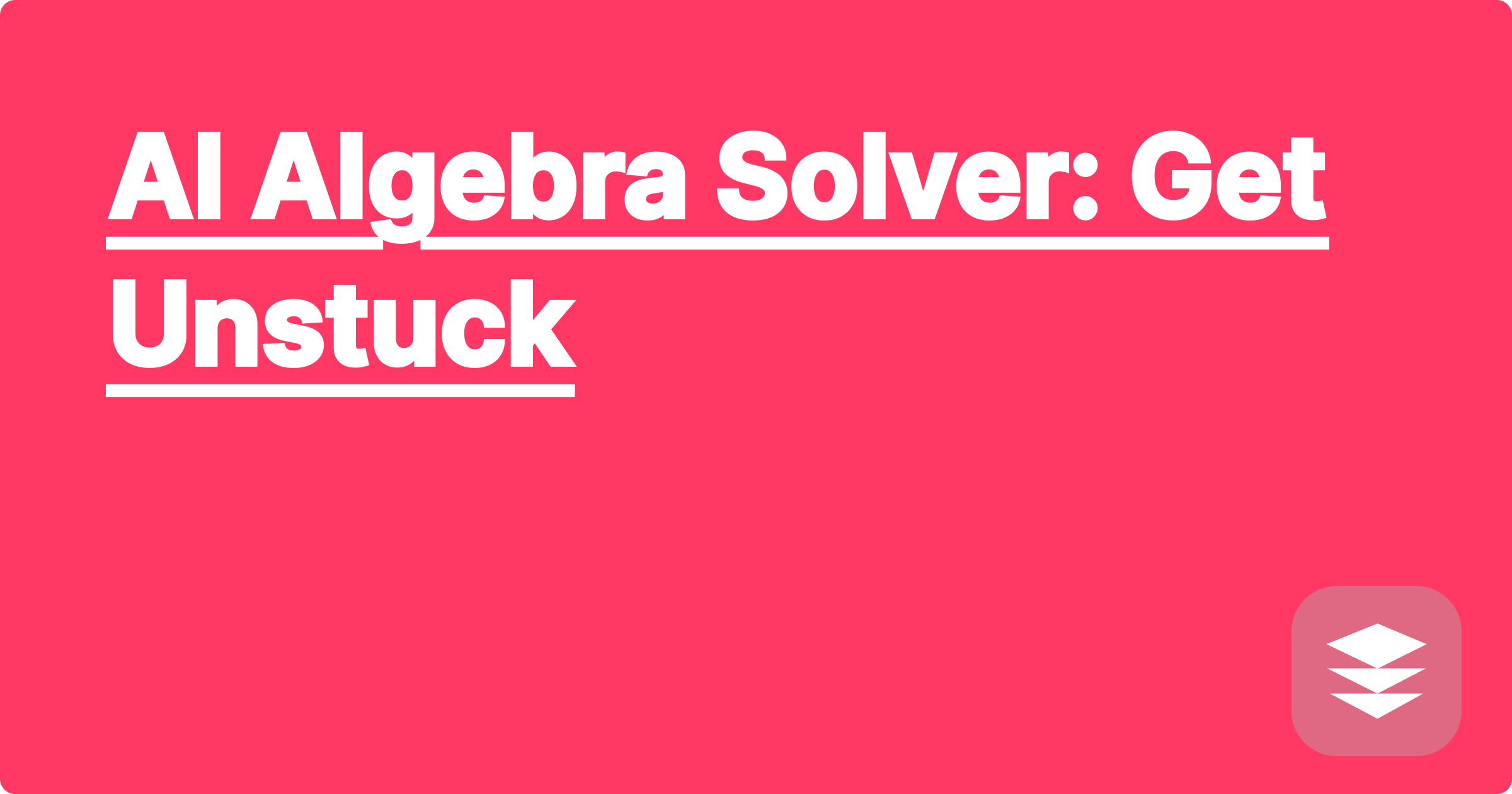 AI Algebra Solver: Get Unstuck