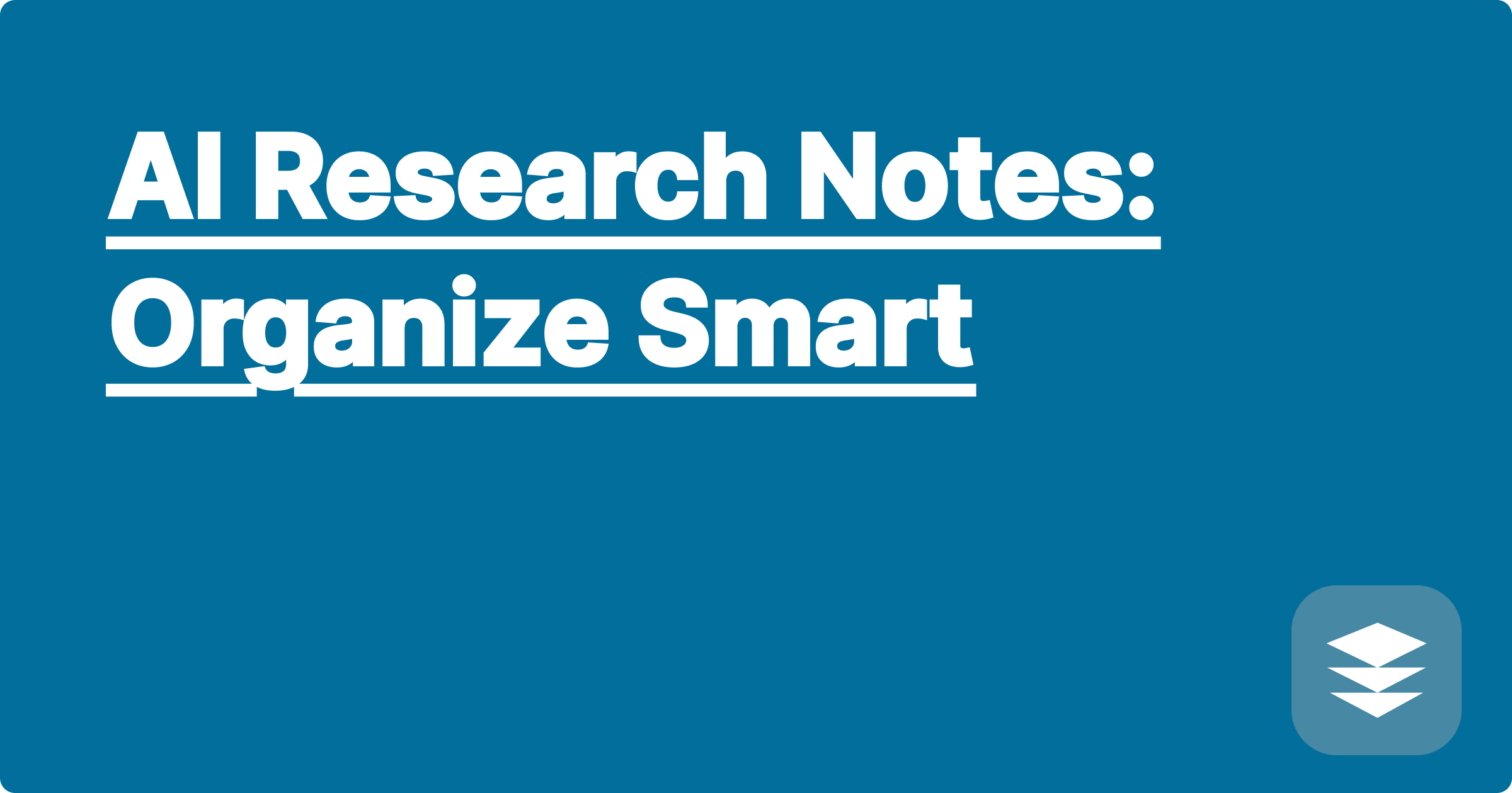 AI Research Notes: Organize Smart