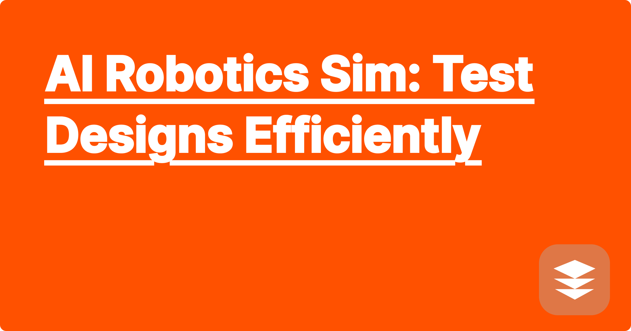 AI Robotics Sim: Test Designs Efficiently