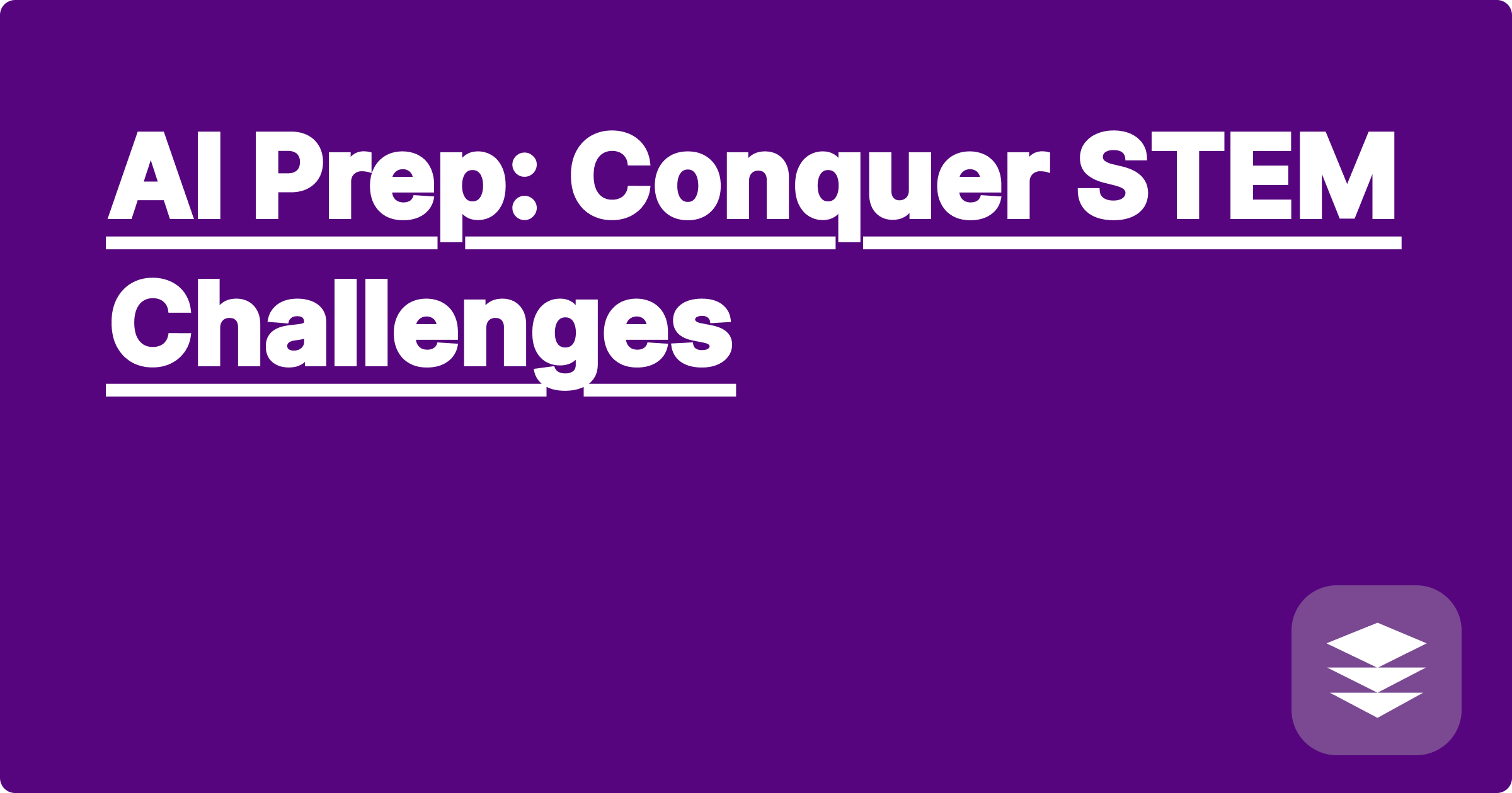 AI Prep: Conquer STEM Challenges