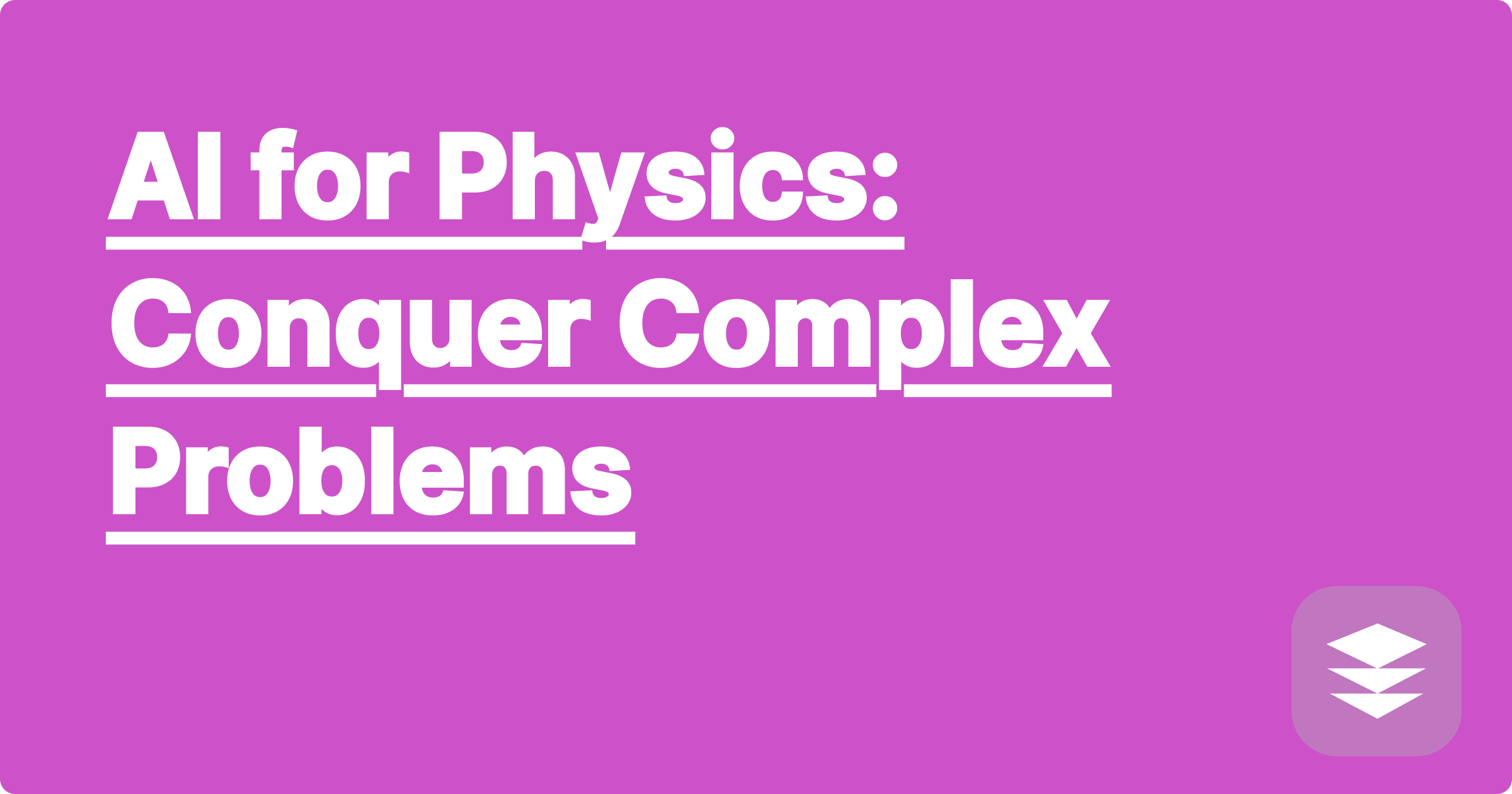 AI for Physics: Conquer Complex Problems