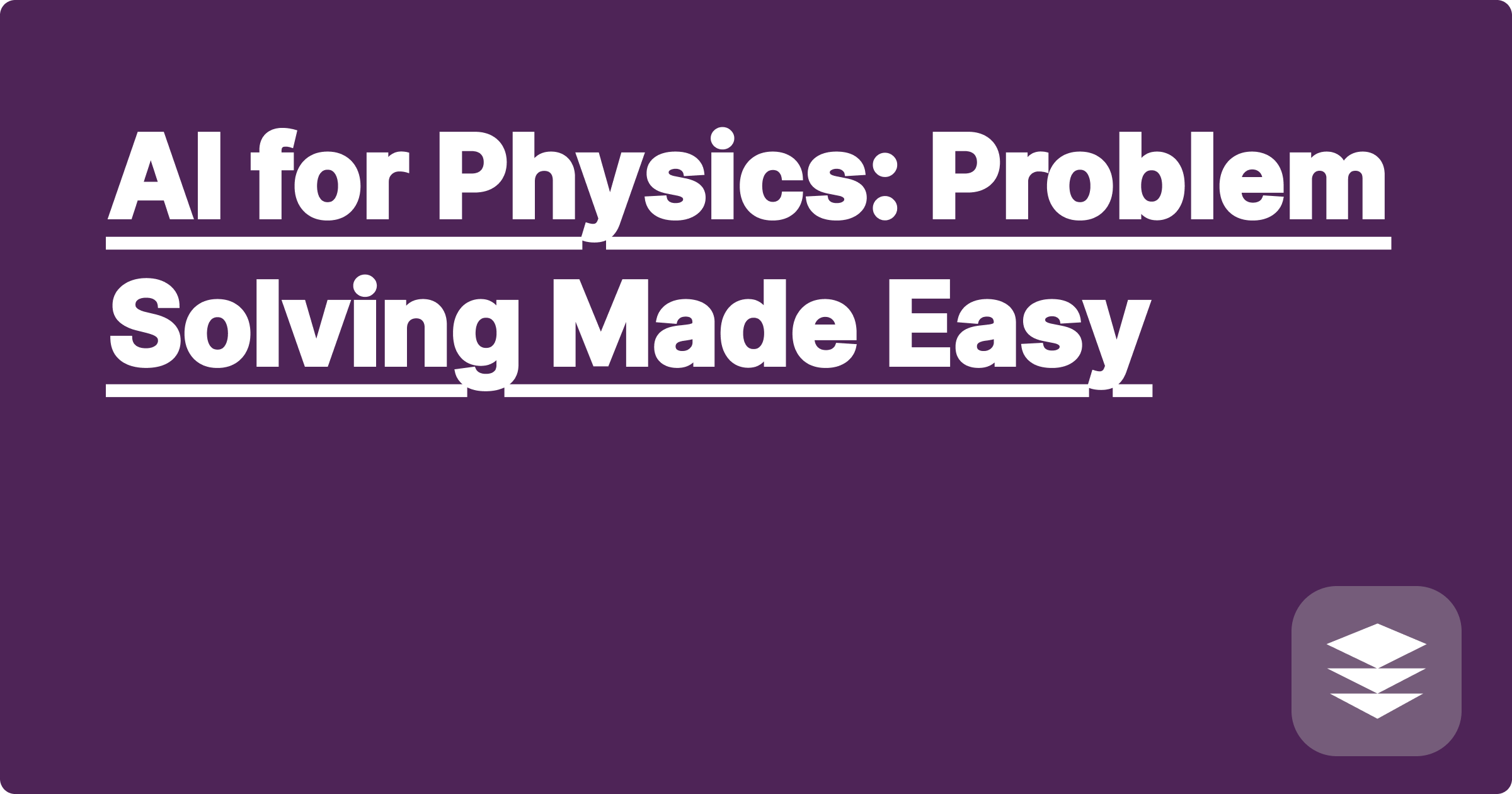 AI for Physics: Problem Solving Made Easy