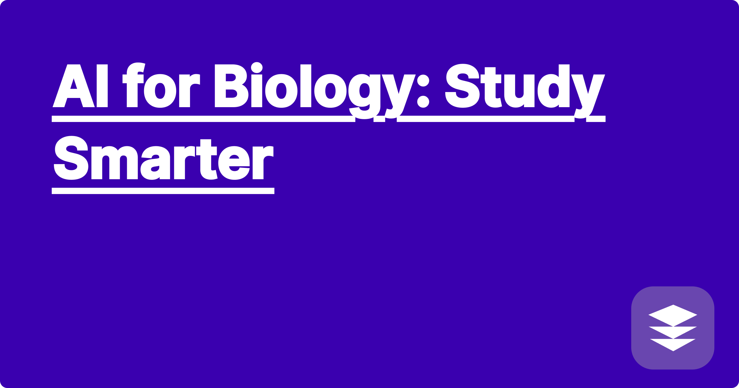 AI for Biology: Study Smarter