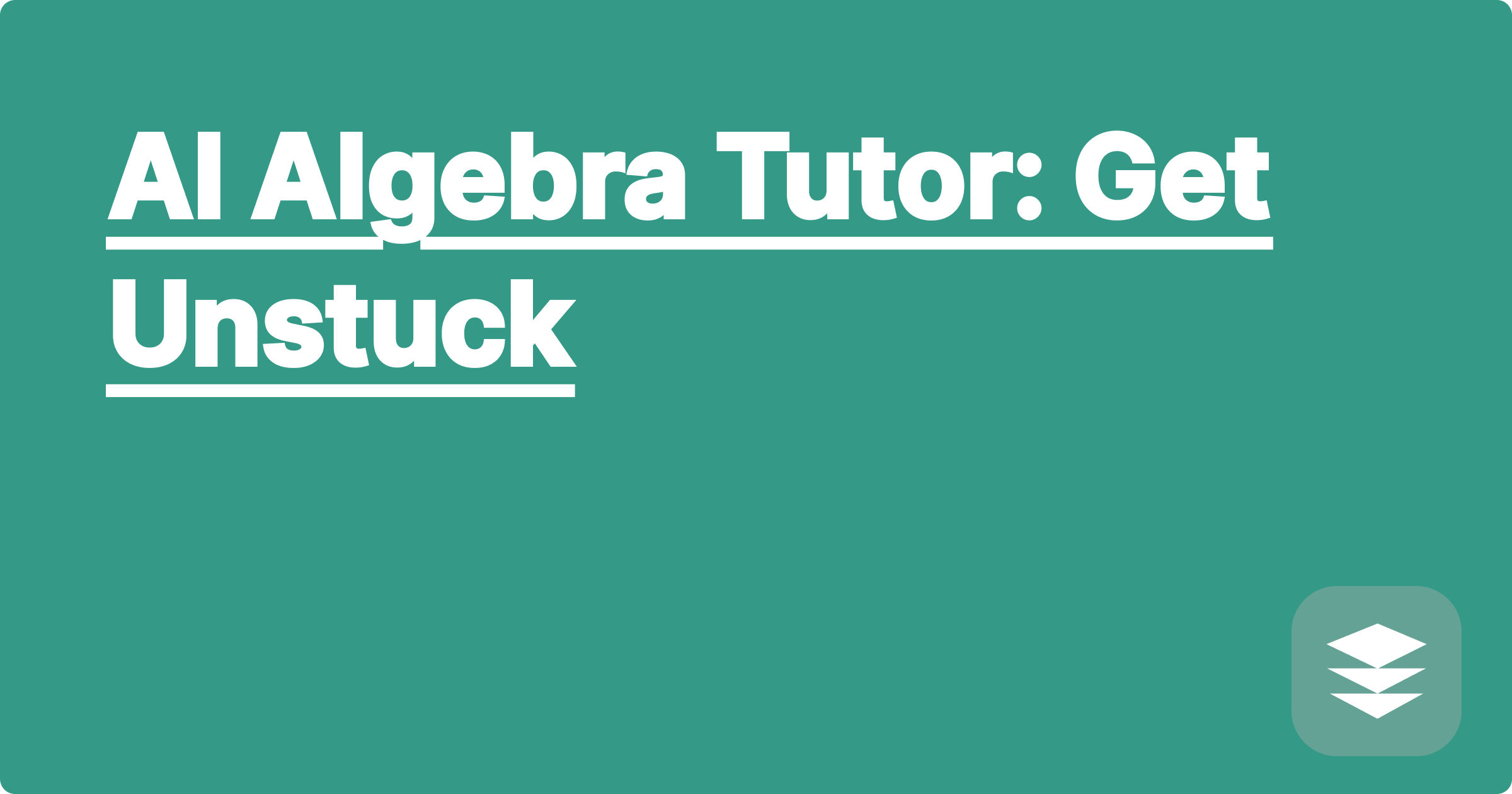 AI Algebra Tutor: Get Unstuck