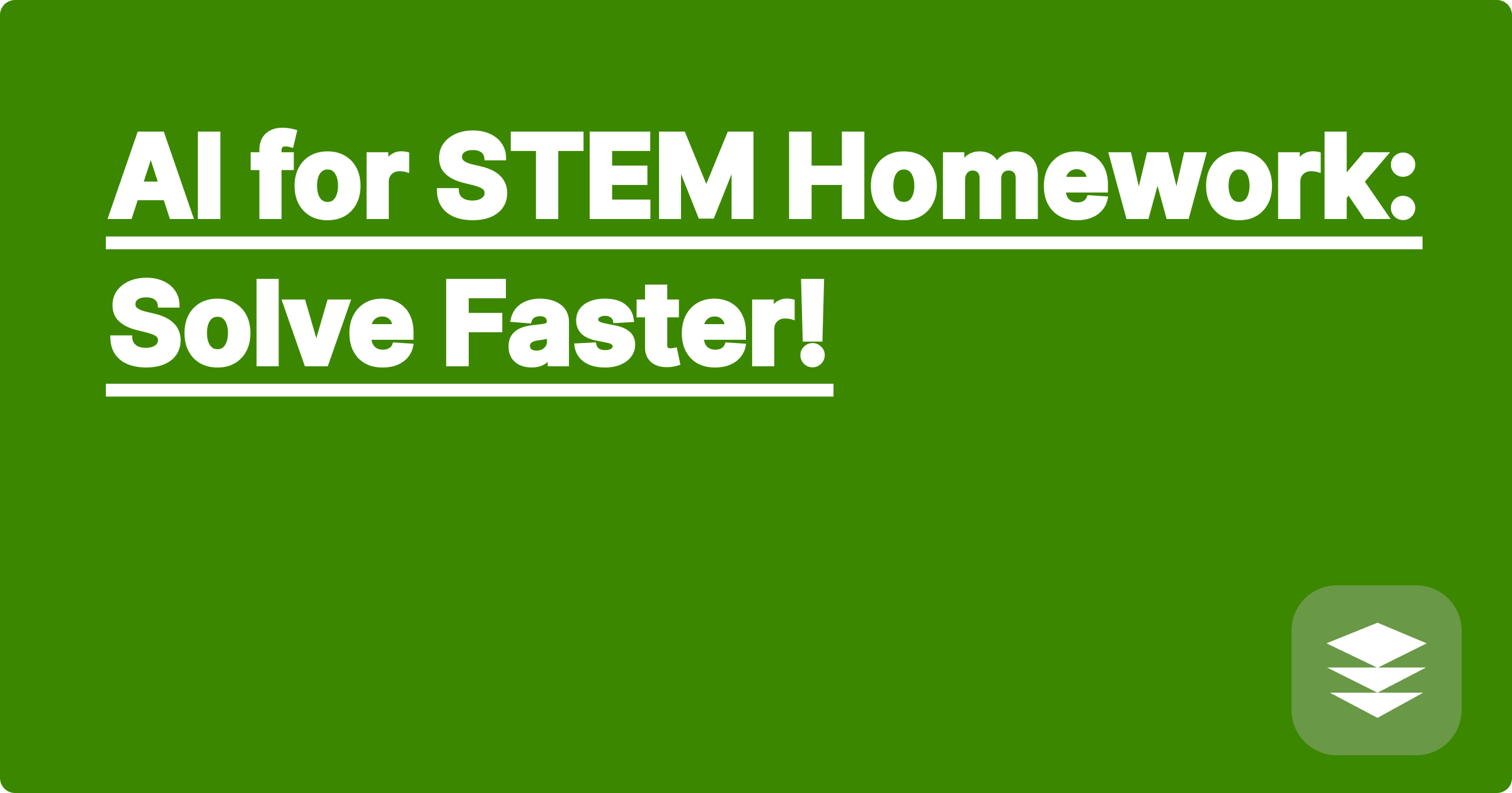 AI for STEM Homework: Solve Faster!