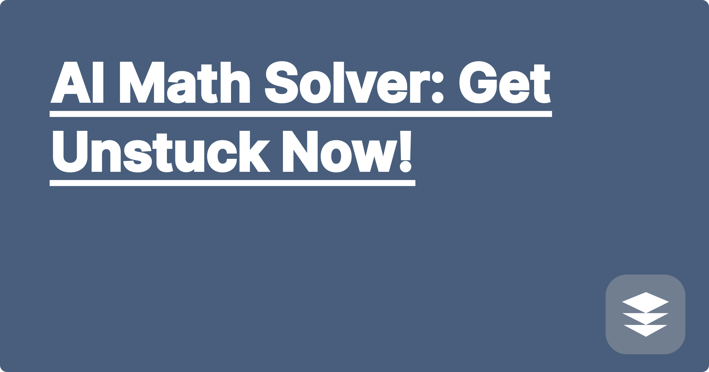 AI Math Solver: Get Unstuck Now!